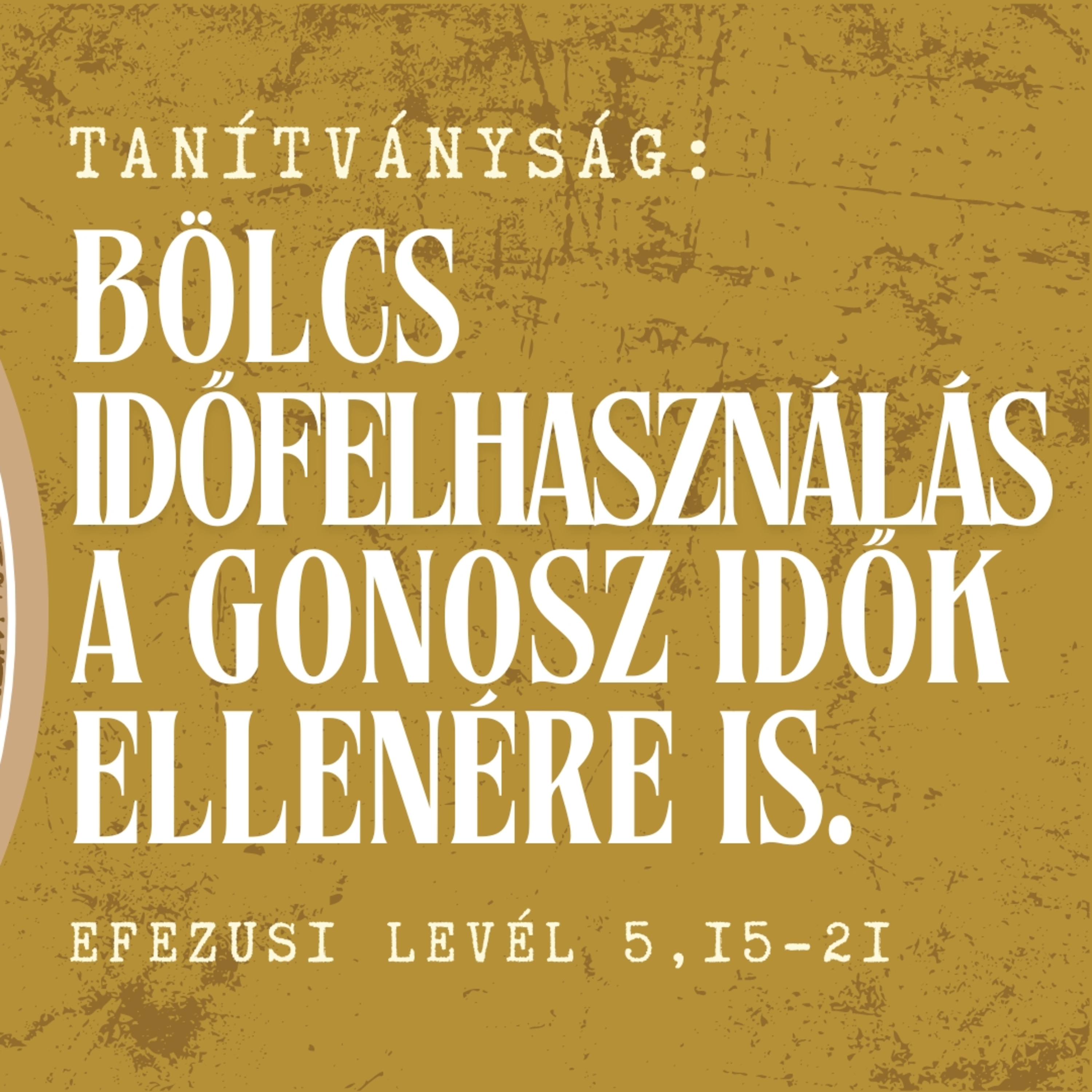 2024.07.28. Bölcs időfelhasználás a gonosz idők ellenére is – Efezusi levél 5,15-21 episode artwork