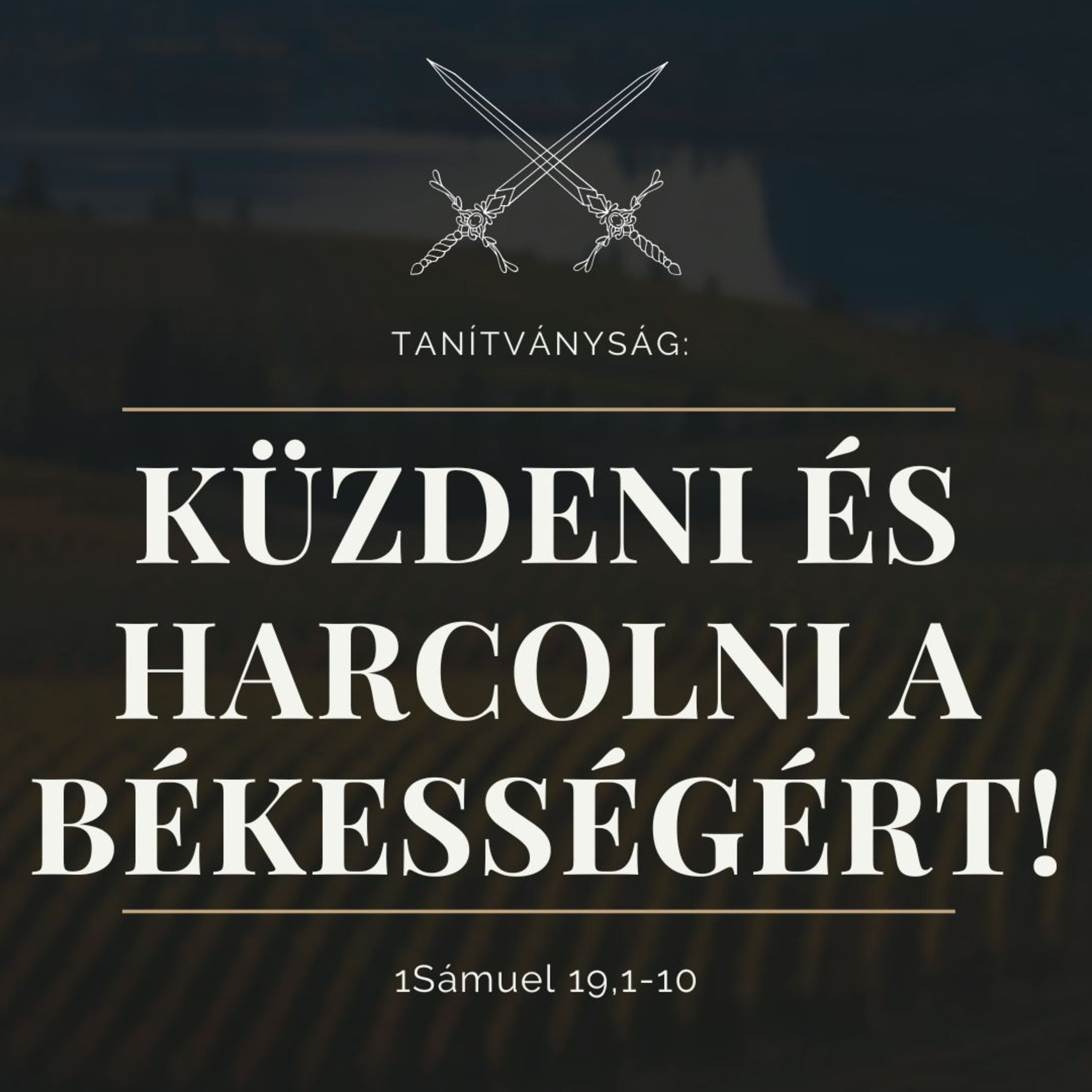 2024.09.08. Tanítványság: Küzdeni és harcolni a békességért! - 1Sámuel 19,1-10 episode artwork