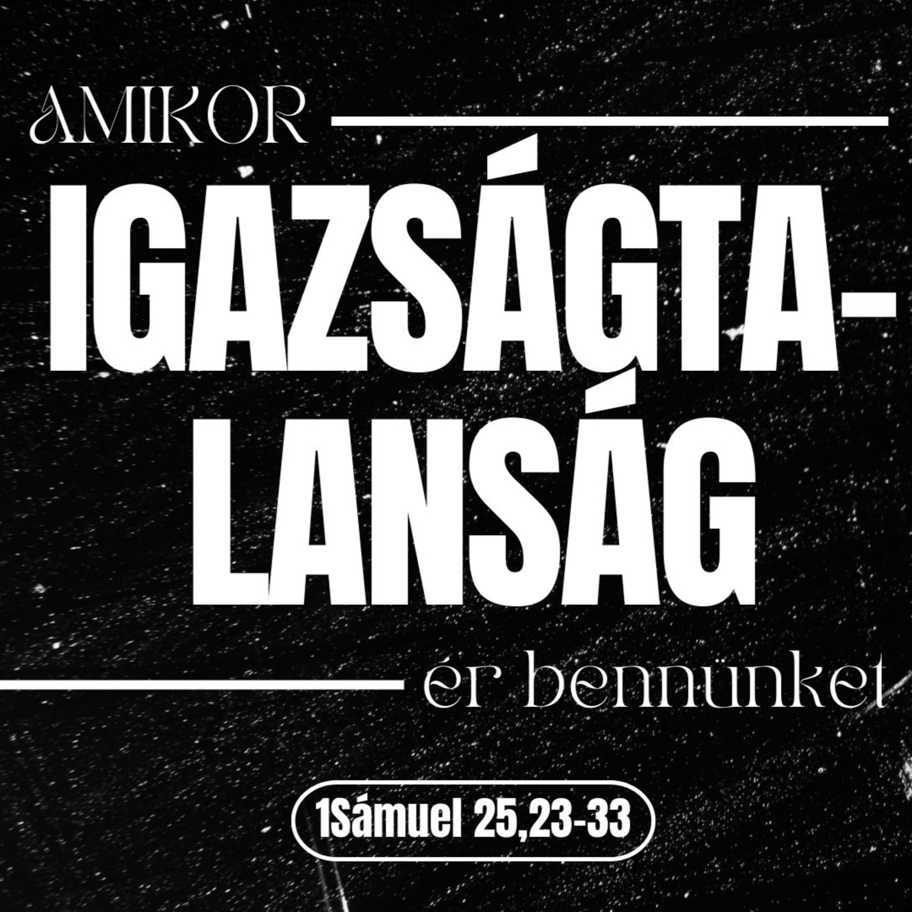 2024.10.20. Amikor igazságtalanság ér bennünket – 1Sámuel 25,23-33 episode artwork