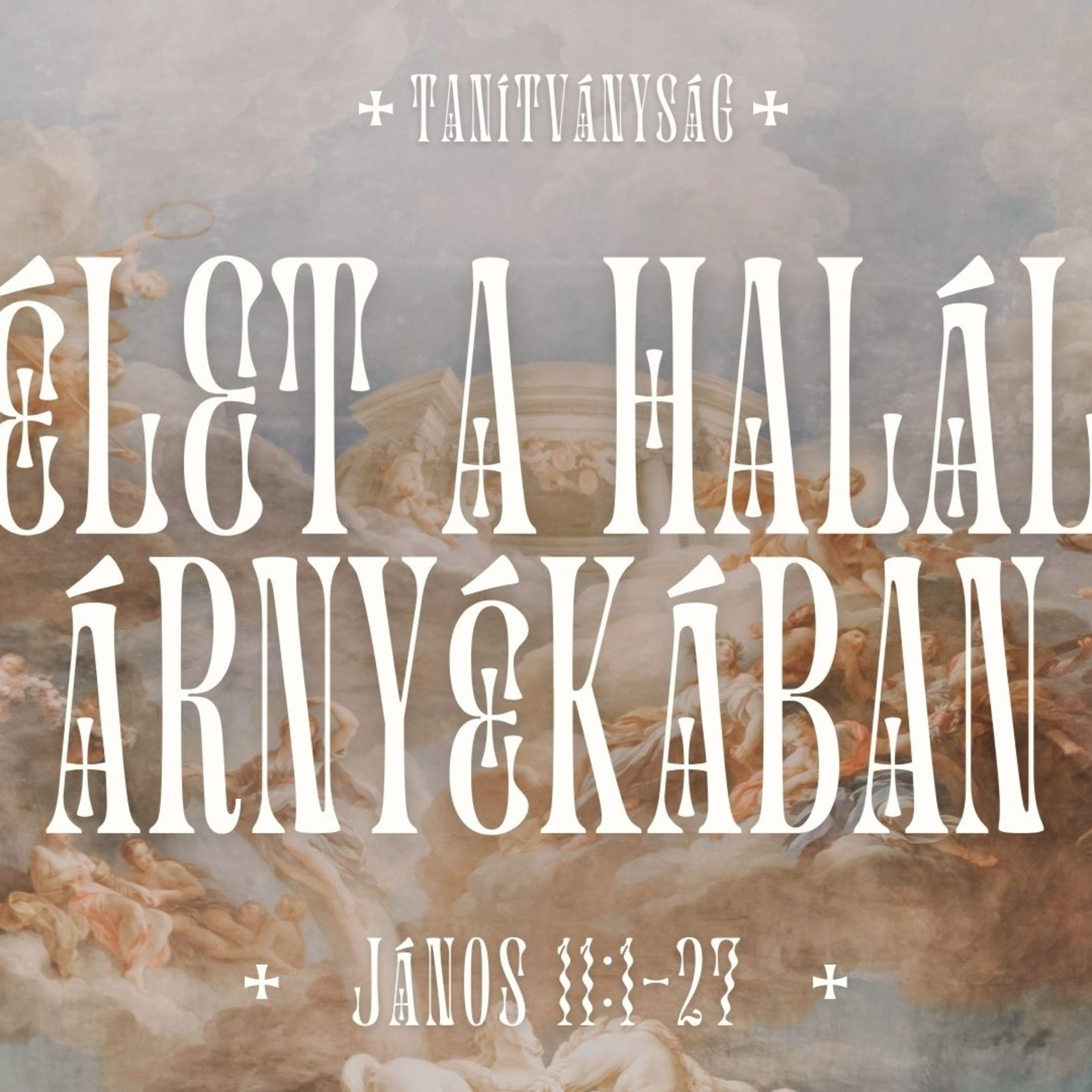 2024.11.03. Tanítványság: Élet a halál árnyékában – János 11:1-27 episode artwork