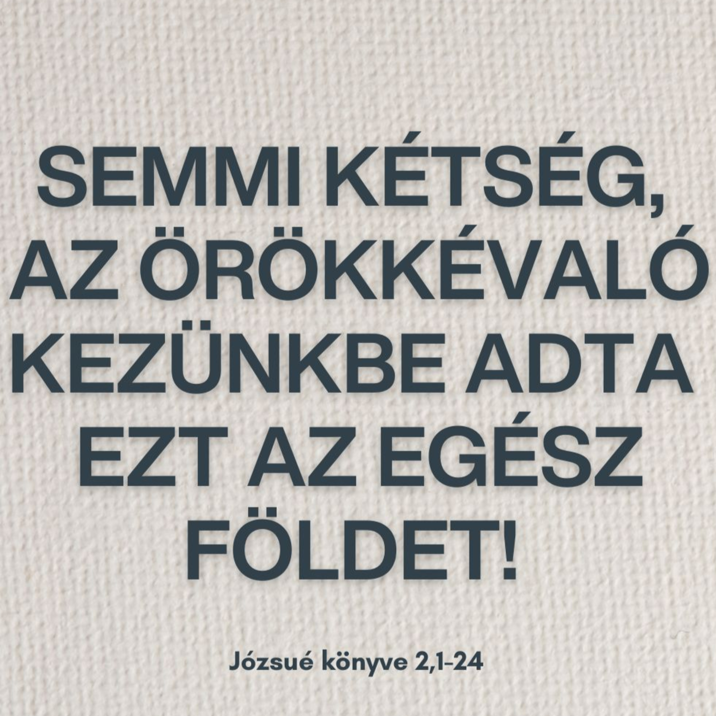 2025.01.12. Semmi kétség, az Örökkévaló kezünkbe adta ezt az egész földet! – Józsué könyve 2,1-24 episode artwork