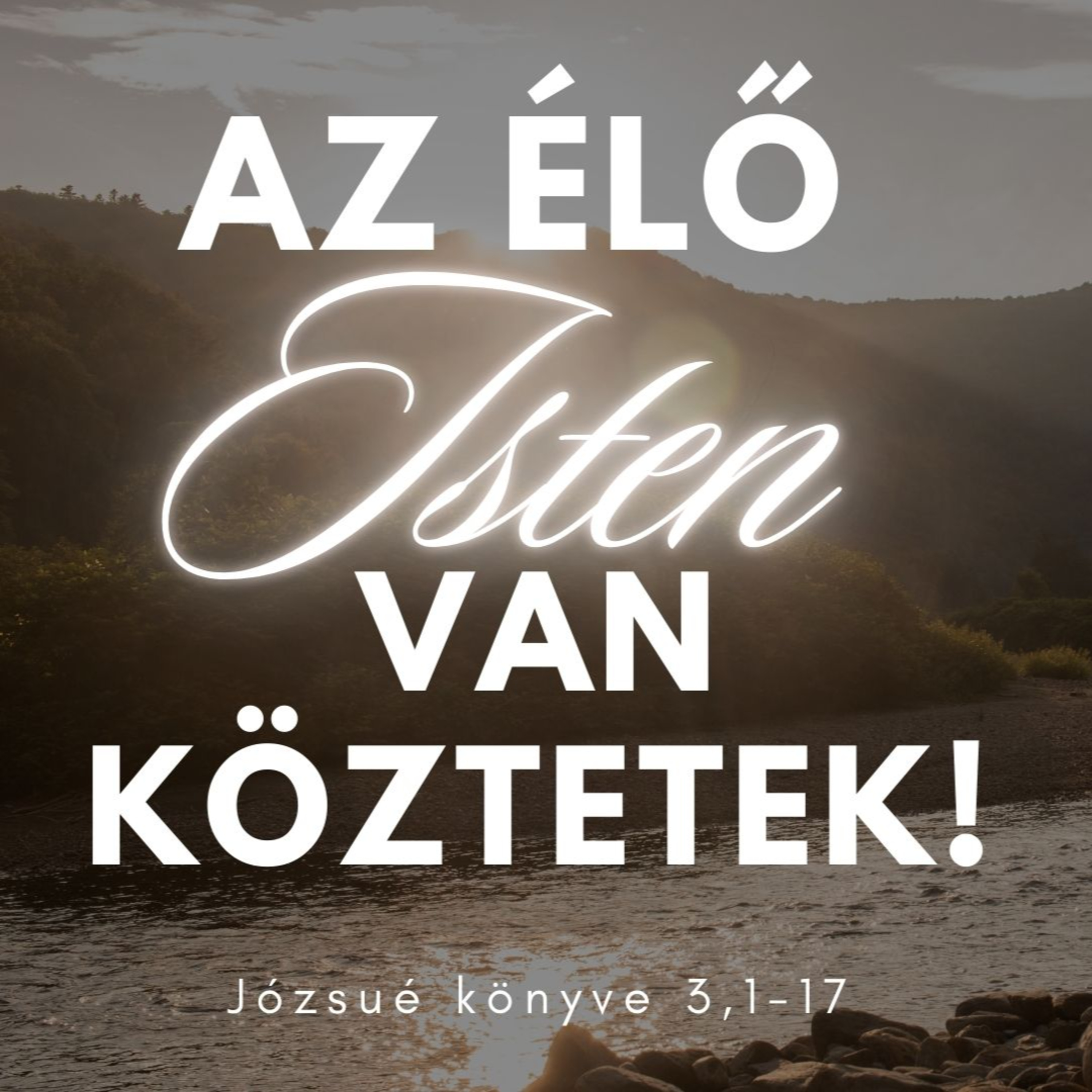 2025.01.19. Az élő Isten van köztetek! – Józsué könyve 3,1-17 episode artwork