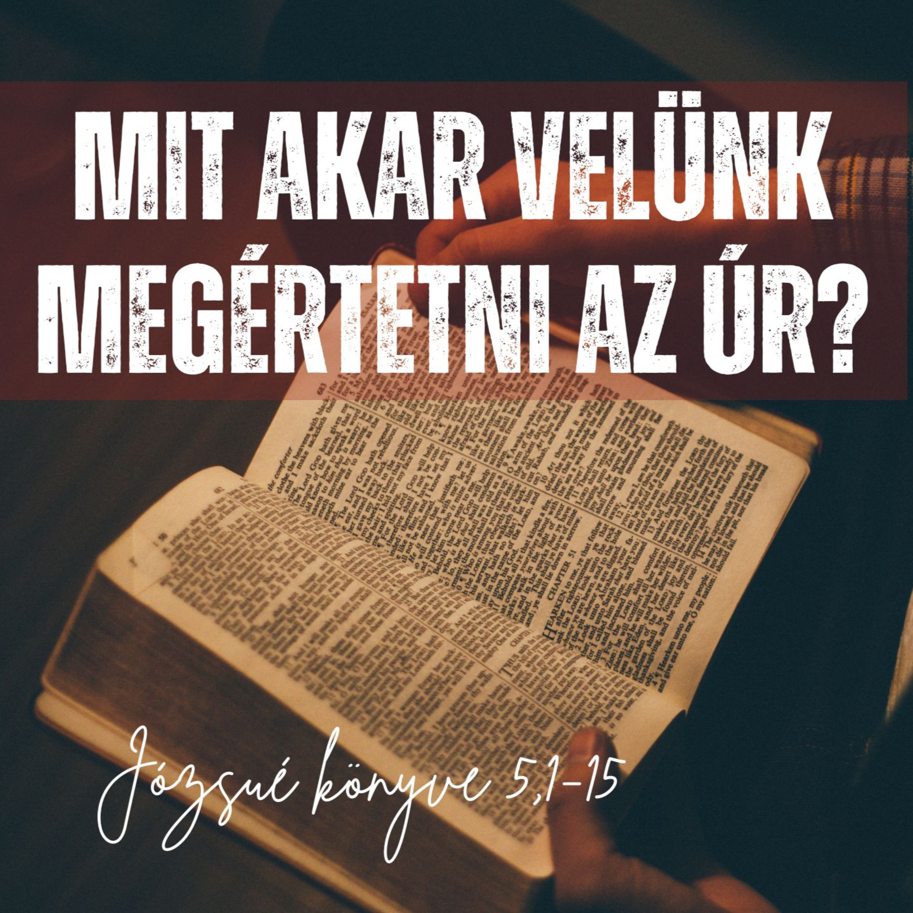 2025.02.02. Mit akar velünk megértetni az Úr? – Józsué könyve 5,1-15 episode artwork