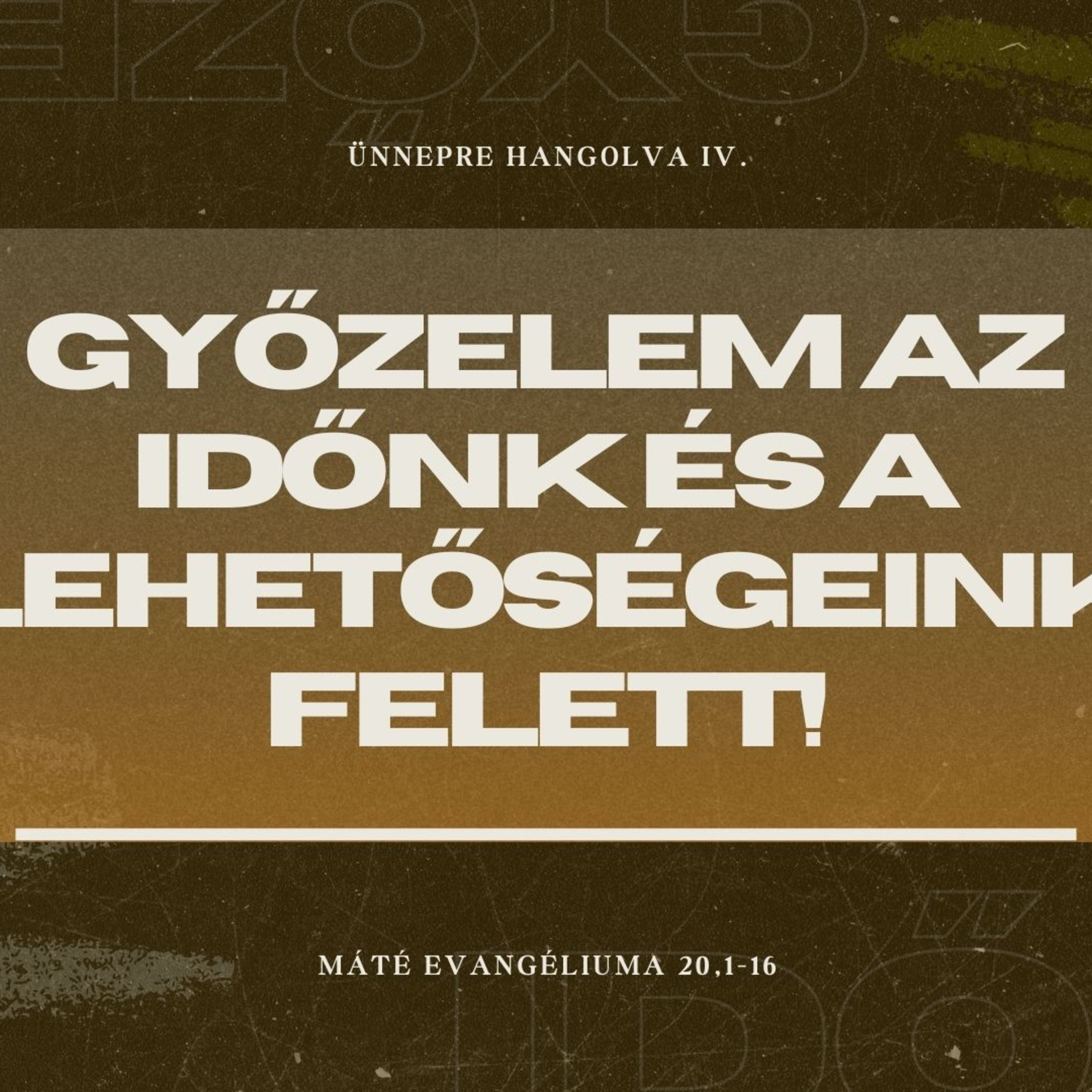 2025.04.06. Győzelem az időnk és a lehetőségeink felett! - Máté 20,1-16 episode artwork