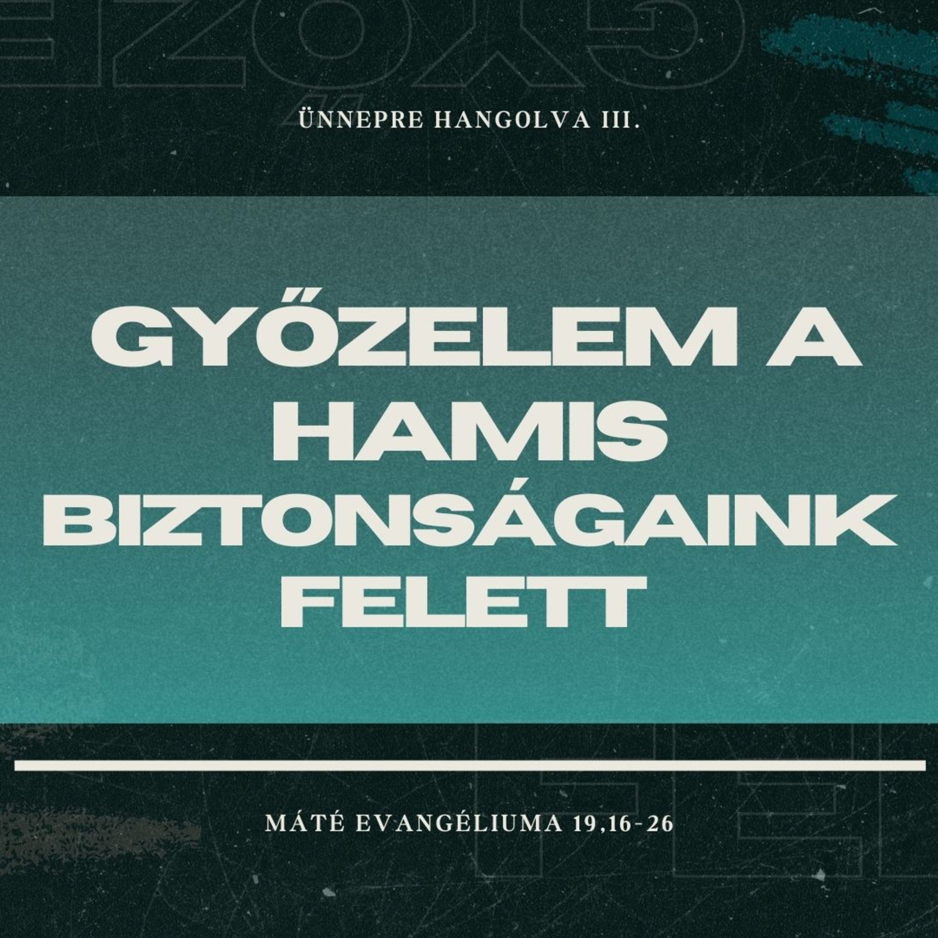 2025.03.30. Győzelem a hamis biztonságaink felett! - Máté 19,16-26 episode artwork