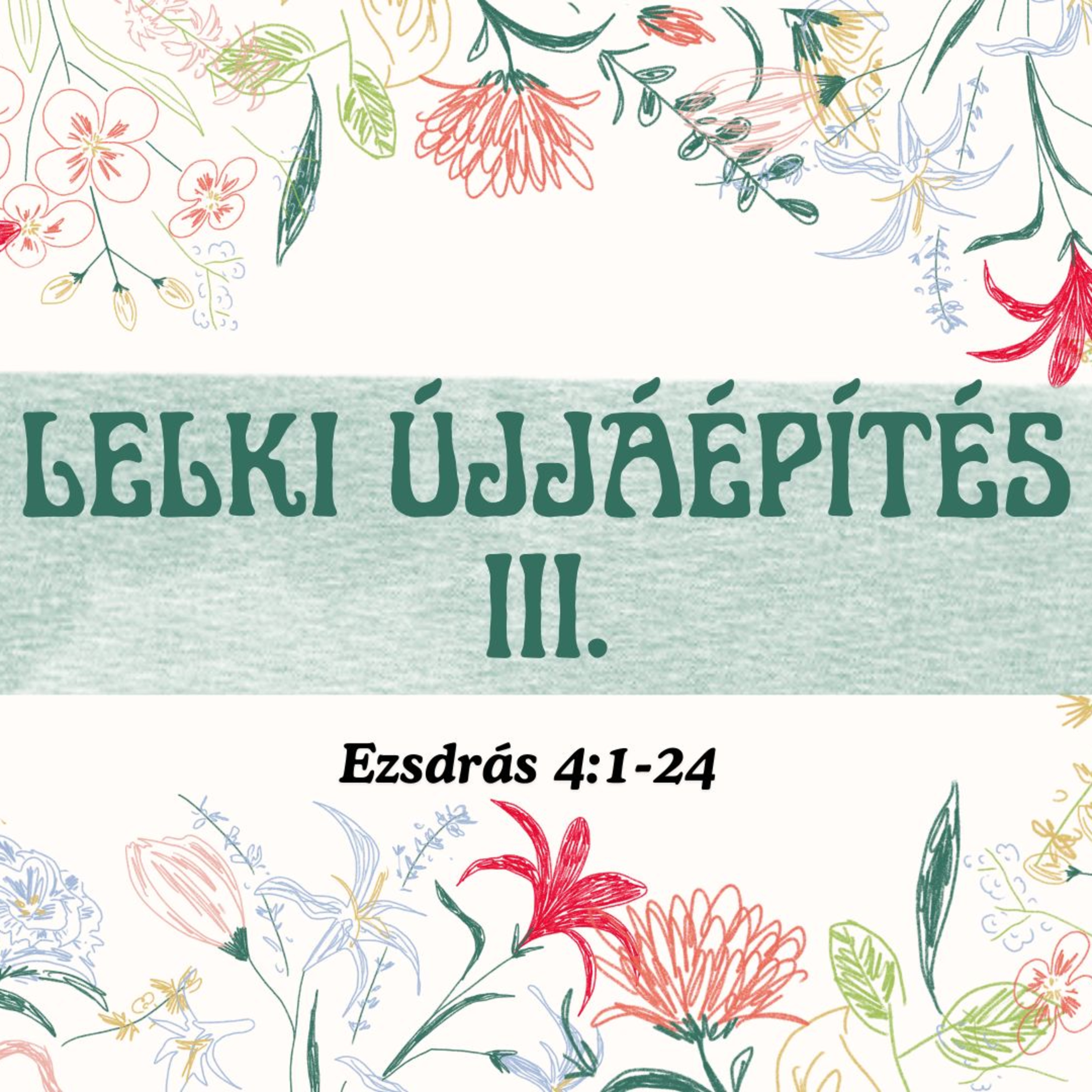 2025.07.20. Lelki újjáépítés III. – Ezsdrás 4,1–24 episode artwork