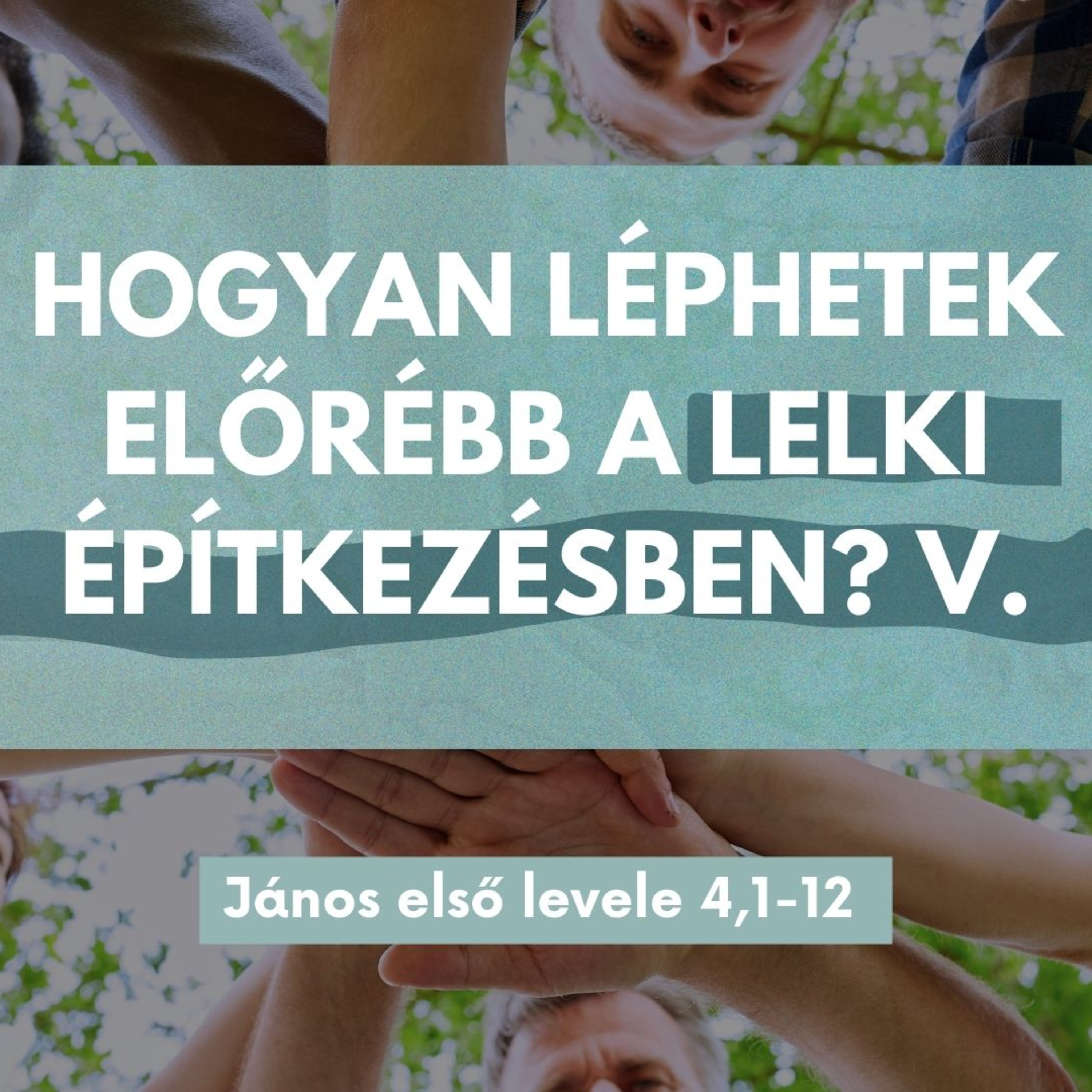 2025.09.07. Hogyan léphetek előrébb a lelki építkezésben? V. – János első levele 4,1-12 episode artwork