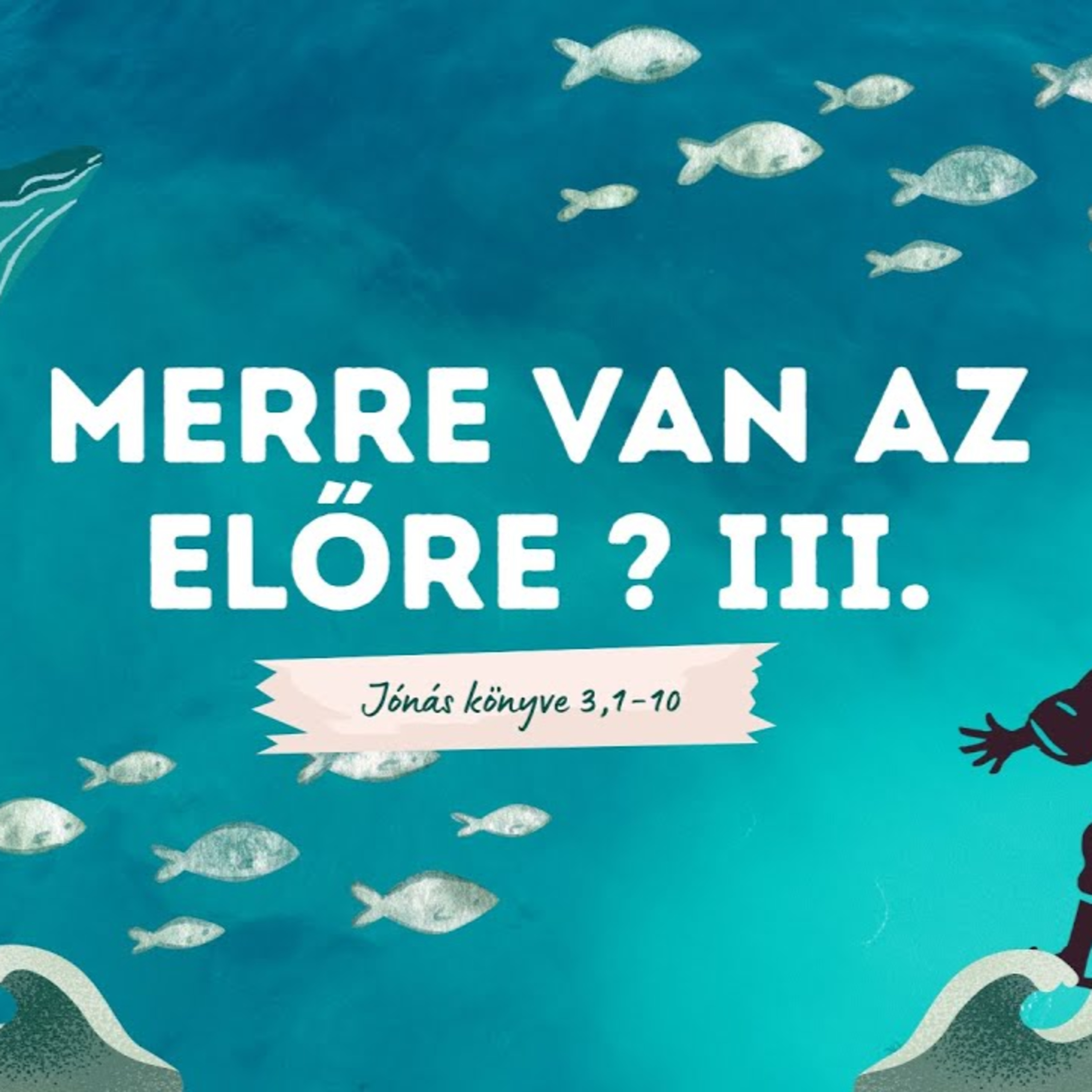 2026.01.18. Merre van az előre? III. – Jónás könyve 3,1-10 episode artwork