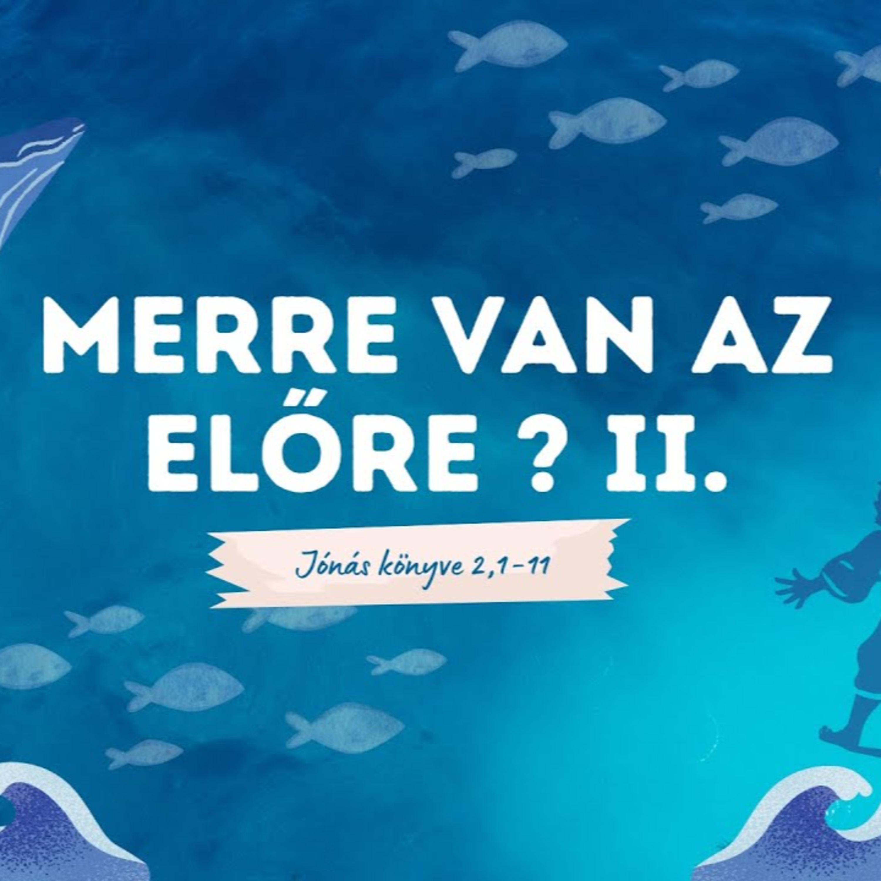 2026.01.11. Merre van az előre? II. – Jónás könyve 2,1-11 - Molnár Ambrus episode artwork