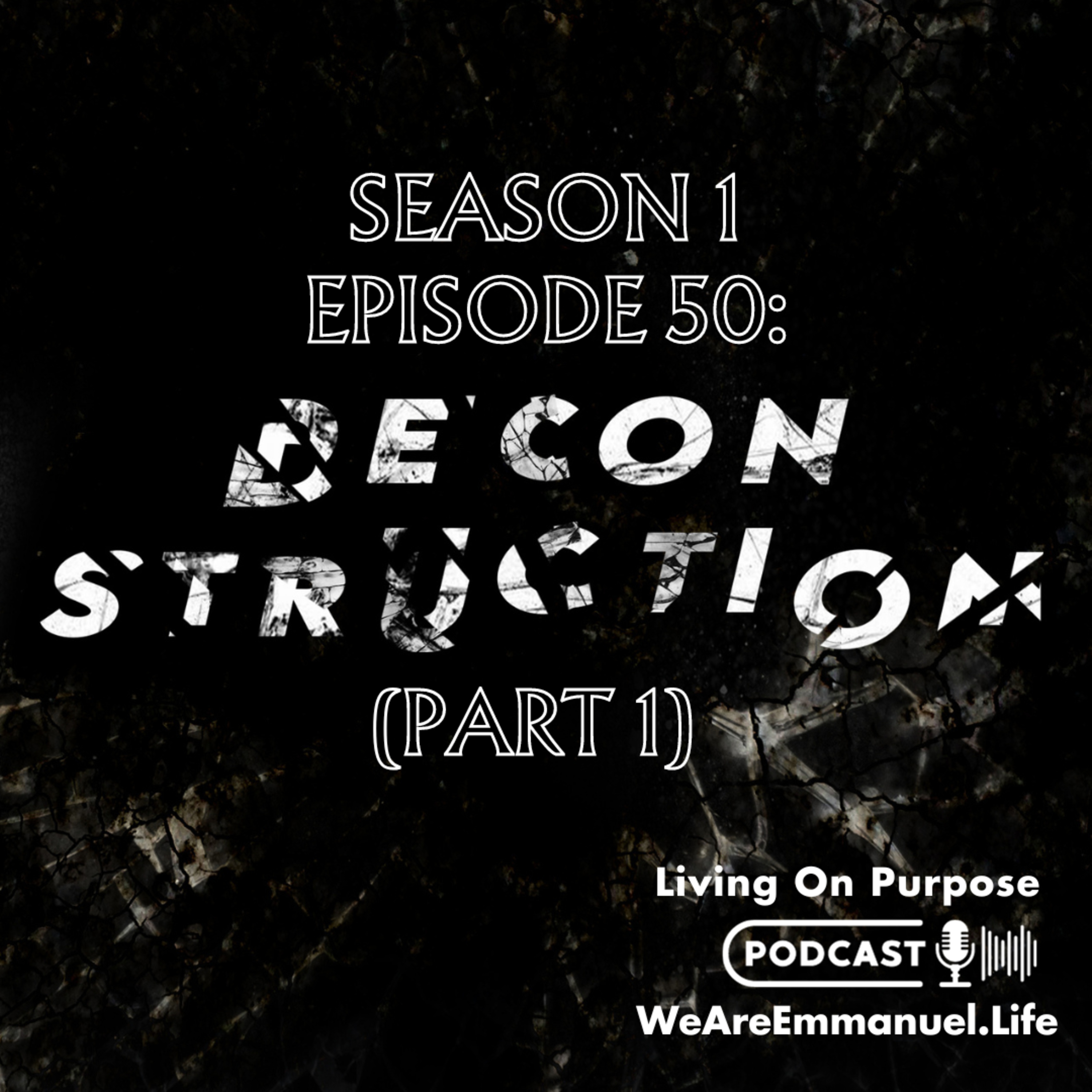 Episode 50 - What is Deconstruction? (Part 1)