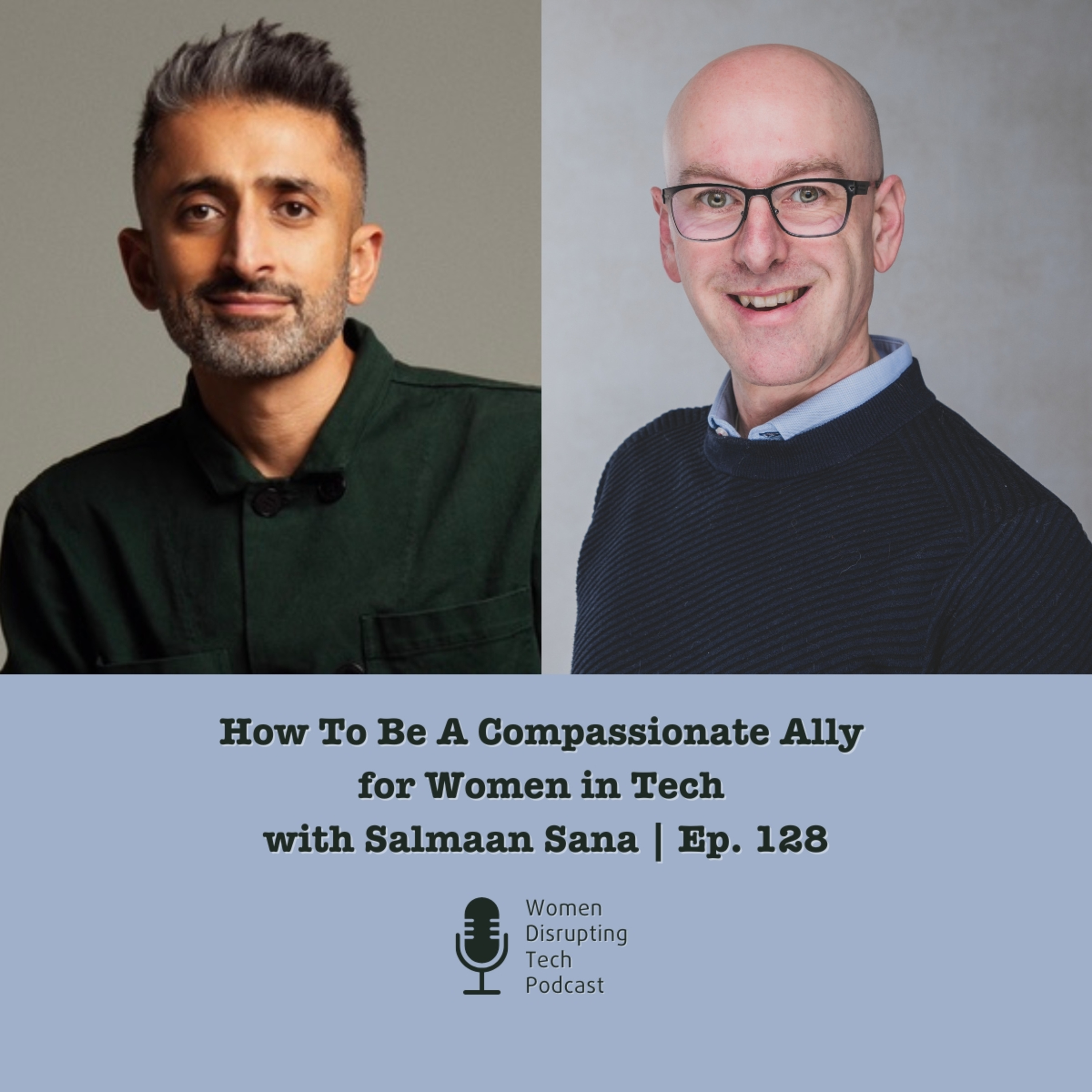 How To Be A Compassionate Ally for Women in Tech with Salmaan Sana | Ep 128