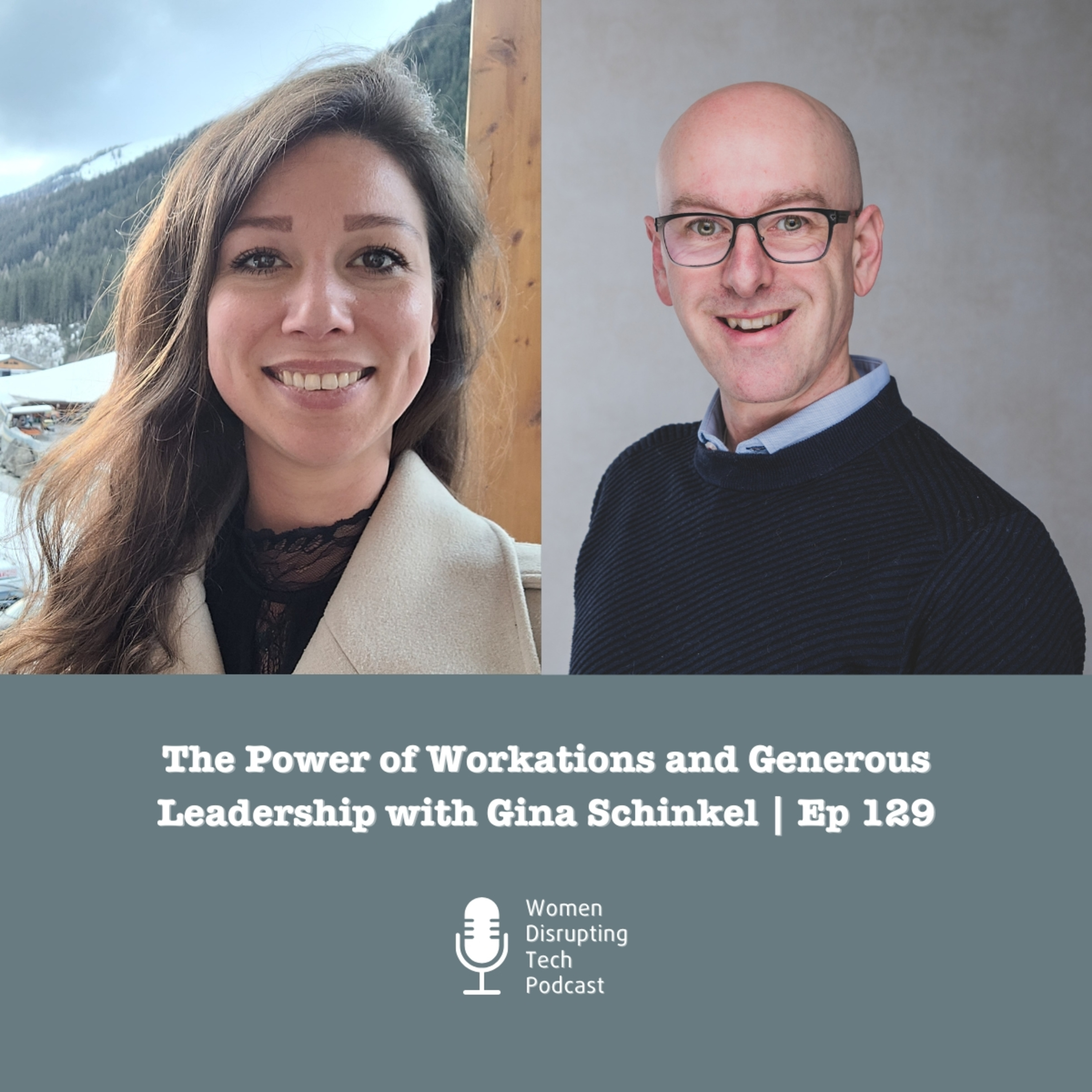 The Power of Workations and Generous Leadership with Gina Schinkel | Ep 129