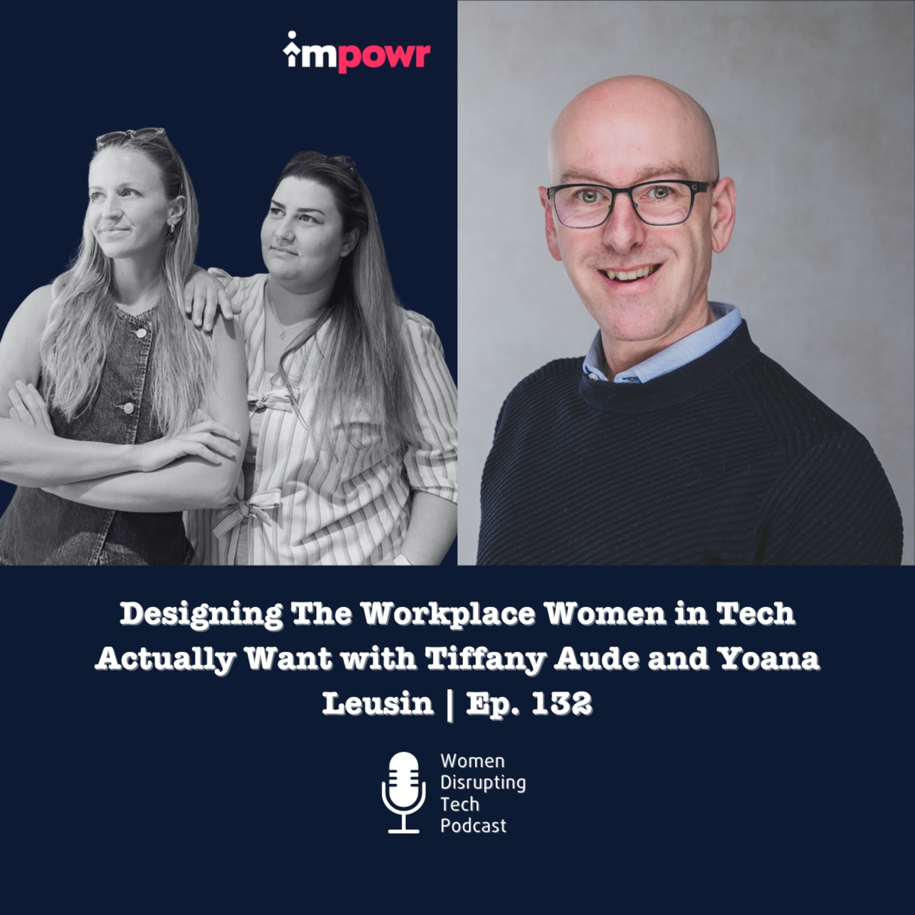Designing The Workplace Women in Tech Actually Want with Tiffany Aude and Yoana Leusin | Ep. 132