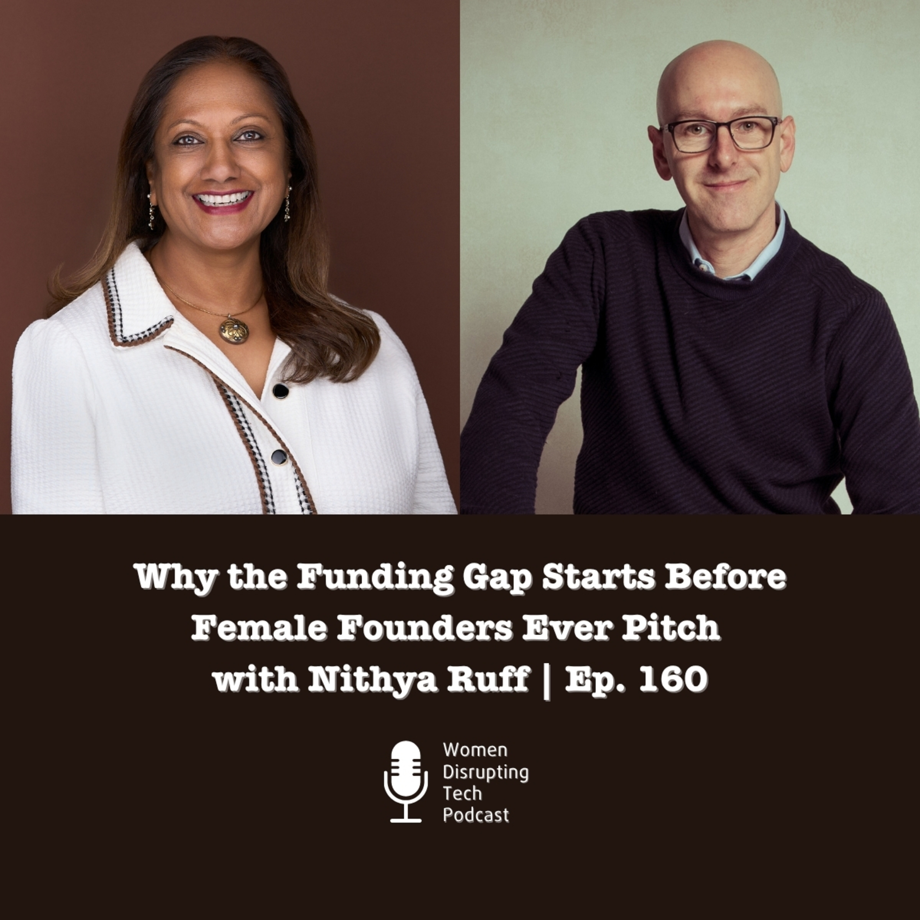 Why the Funding Gap Starts Before Female Founders Ever Pitch with Nithya Ruff | Ep. 160 episode artwork