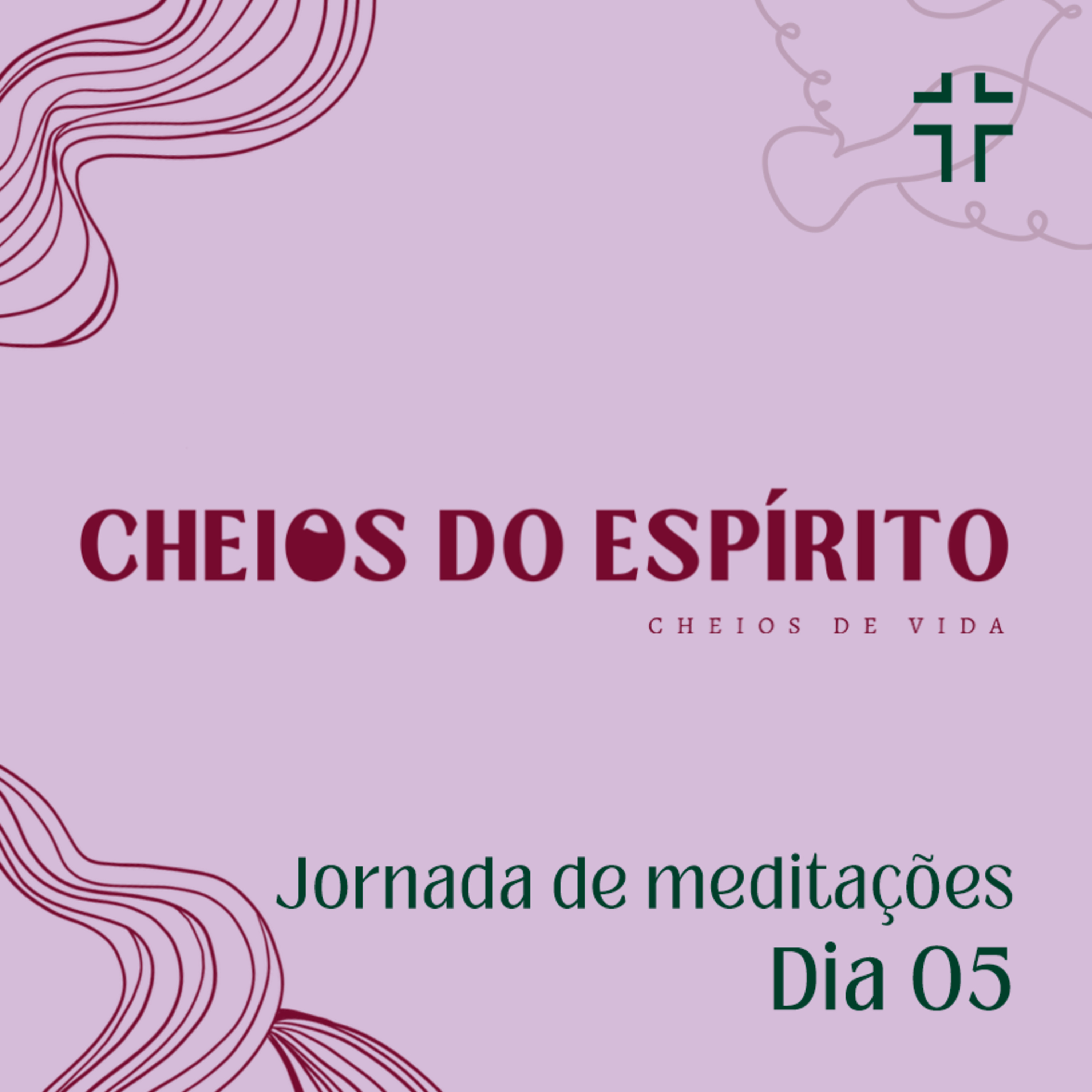 Jornada de Meditações - Cheios do Espírito, cheios de vida - dia 05 episode artwork
