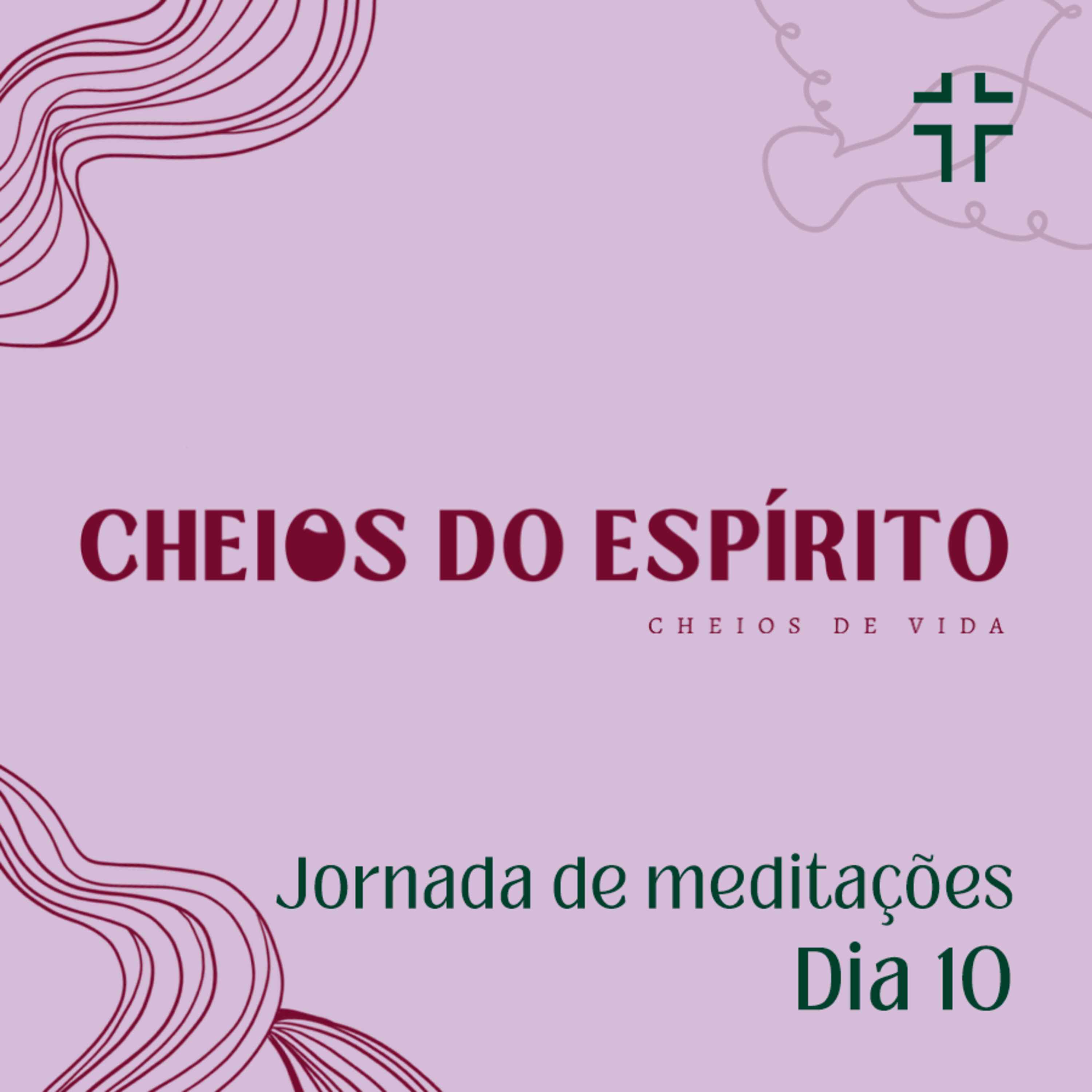 JORNADA DE MEDITAÇÕES - Cheios do Espírito, cheios de vida - dia 10 episode artwork