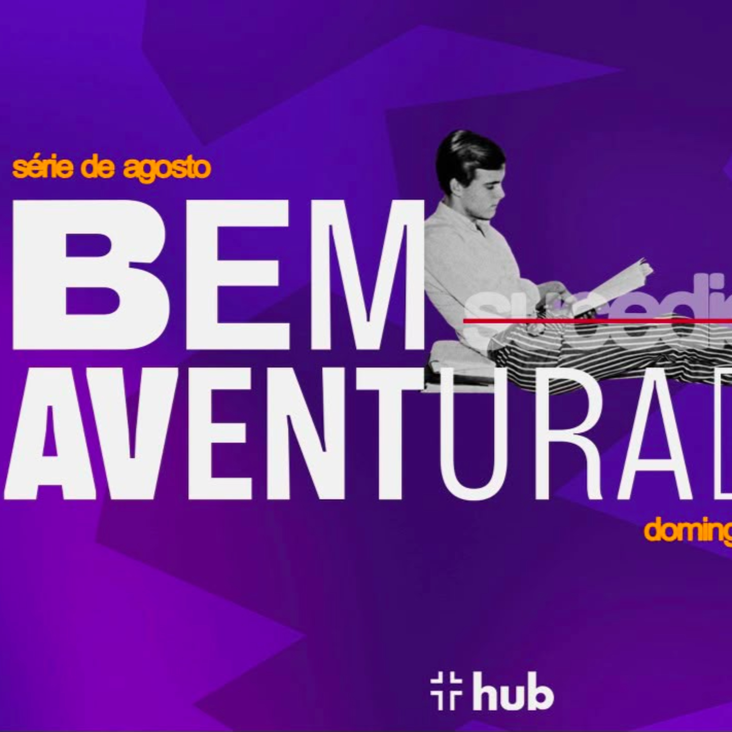 SÉRIE BEM-AVENTURADOS - POBRES DE ESPÍRITO E HUMILDES: VAZIOS DE SI, CHEIOS DE DEUS. 02/08/26 episode artwork