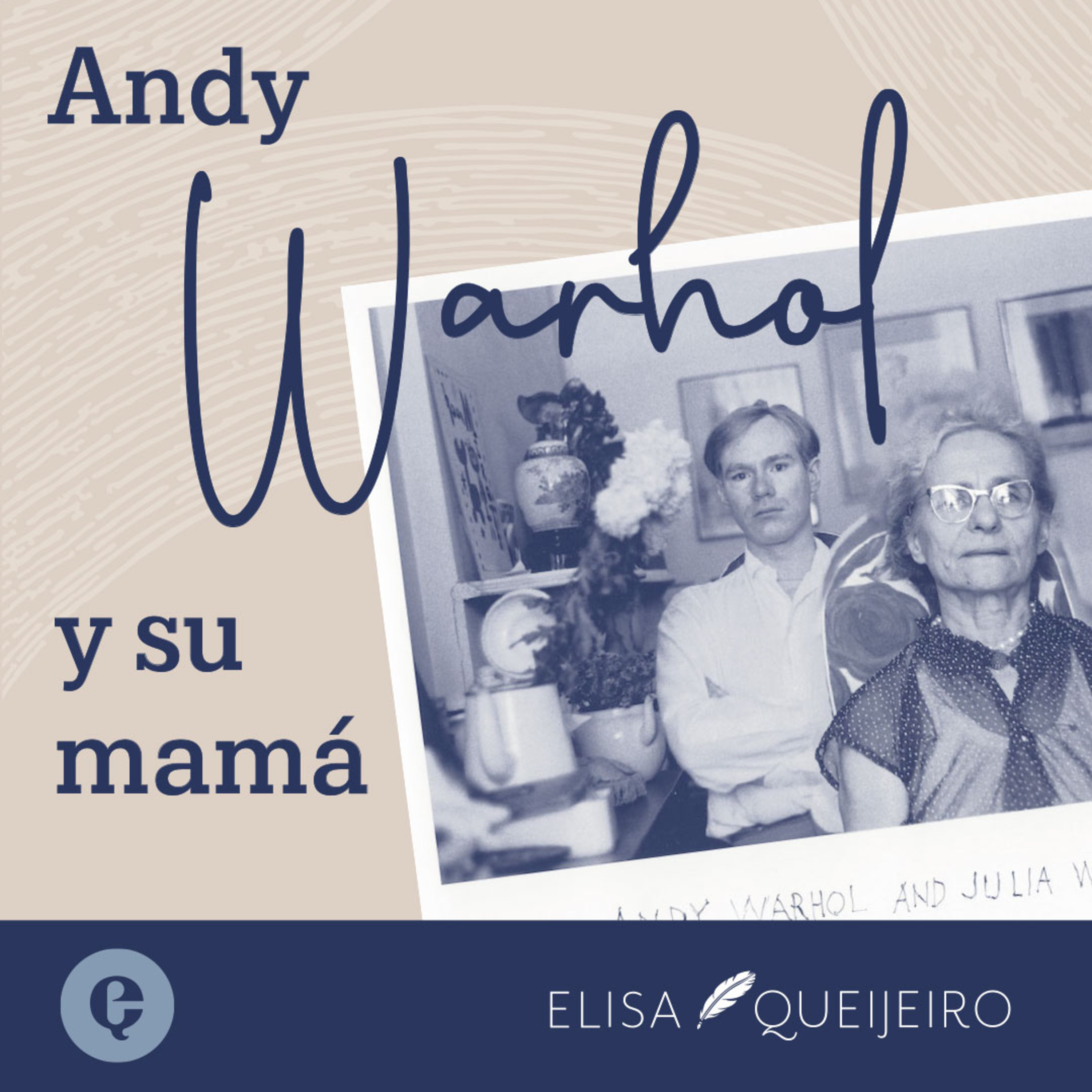 Podcast Encore: Andy Warhol y su mamá