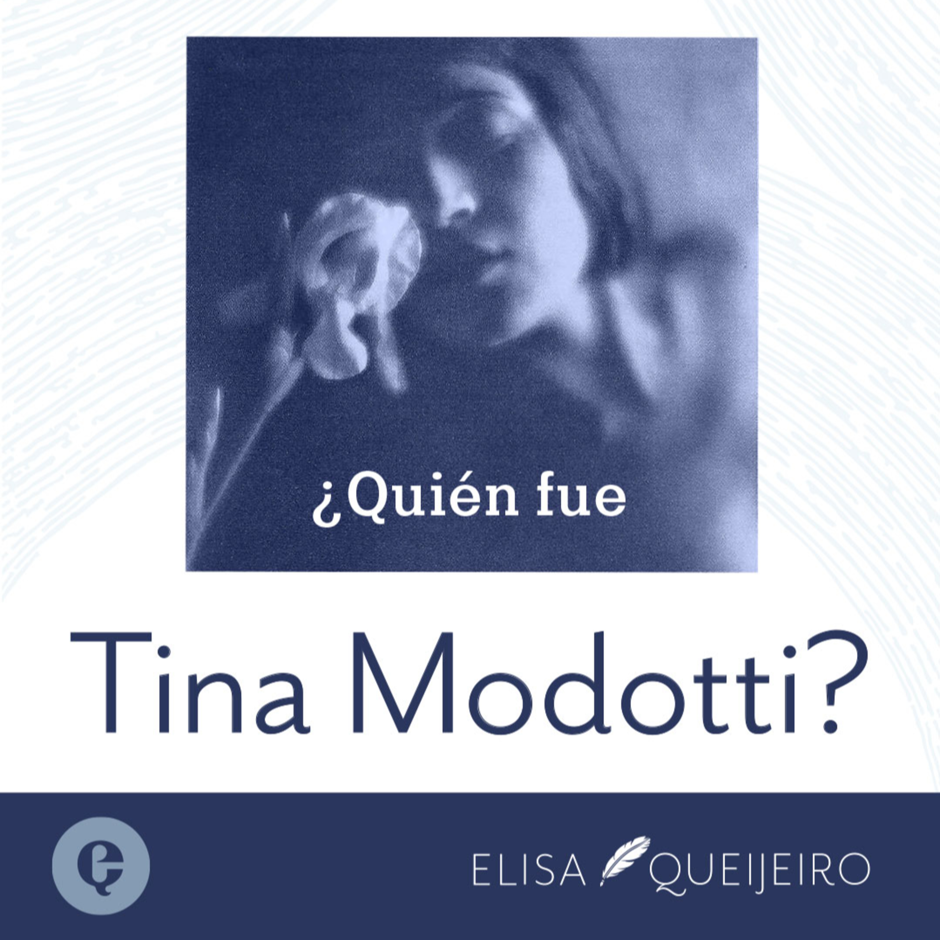 Podcast encore: ¿Quién fue Tina Modotti?