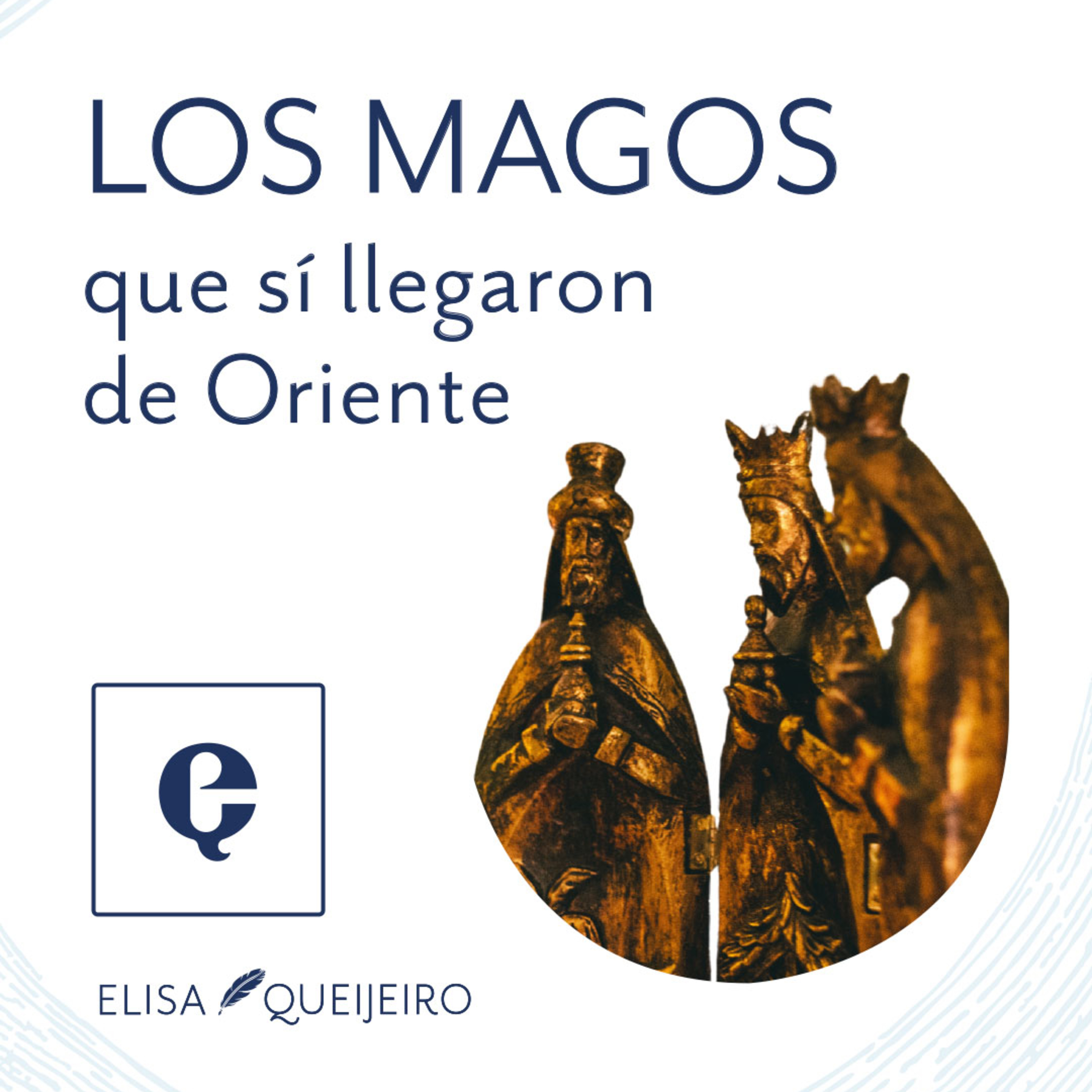 Podcast encore: Los Magos que sí llegaron de Oriente Pt.2