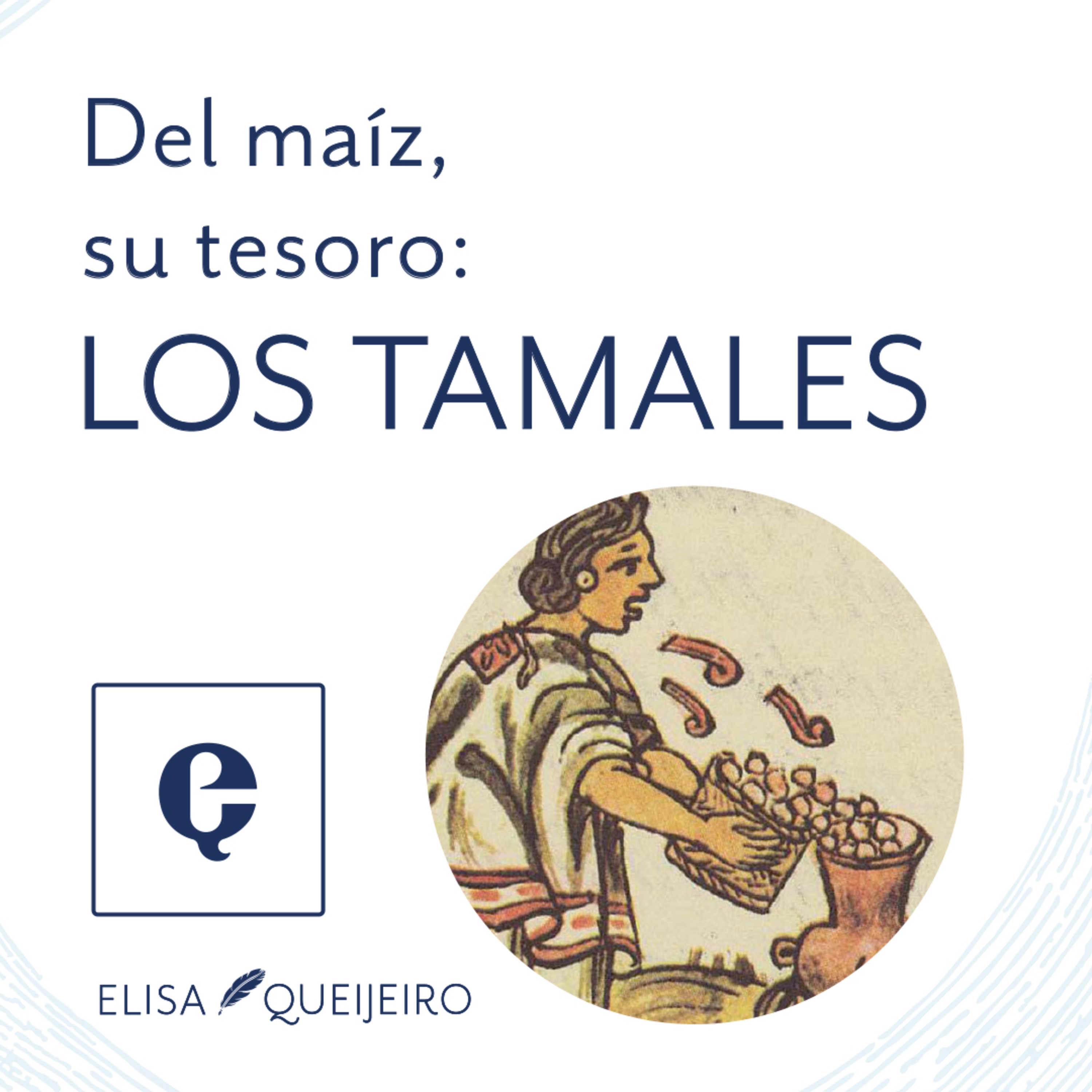 Podcast Encore: Del Maíz, su tesoro: Los Tamales