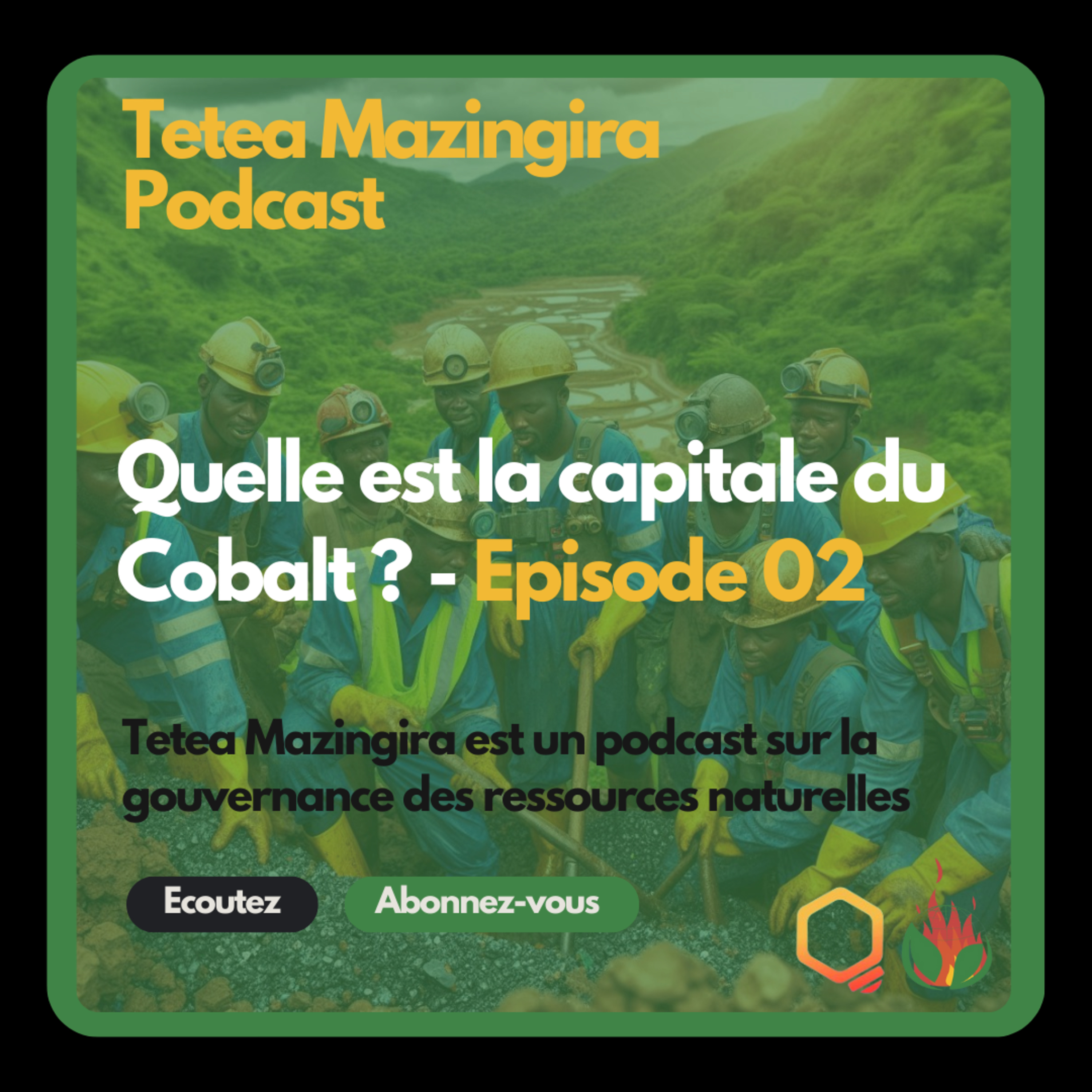 80. Quelle est la capitale du Cobalt ? - Tetea Mazingira Podcast - Pin Africa