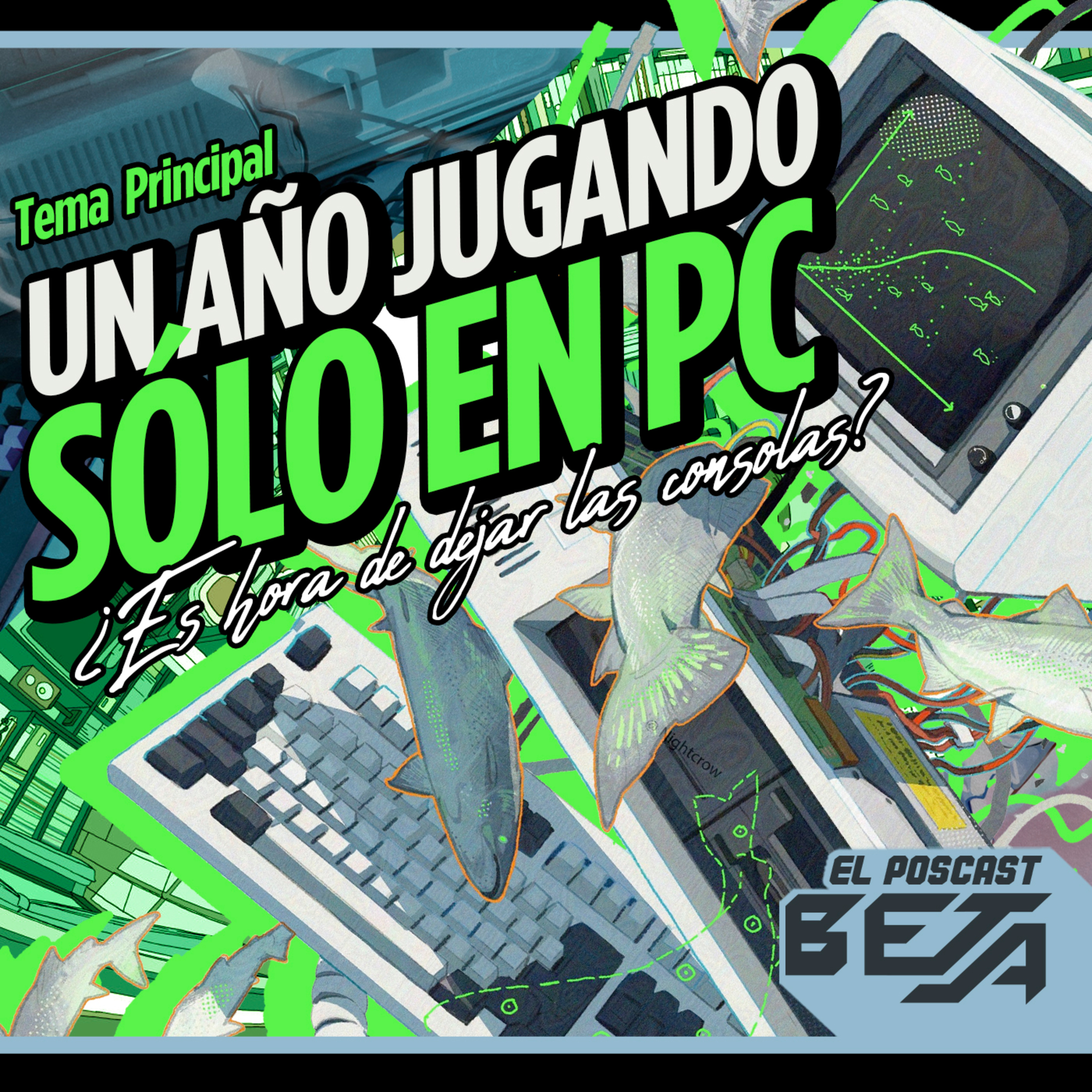 El Poscast Beta #749: Un año jugando sólo en PC