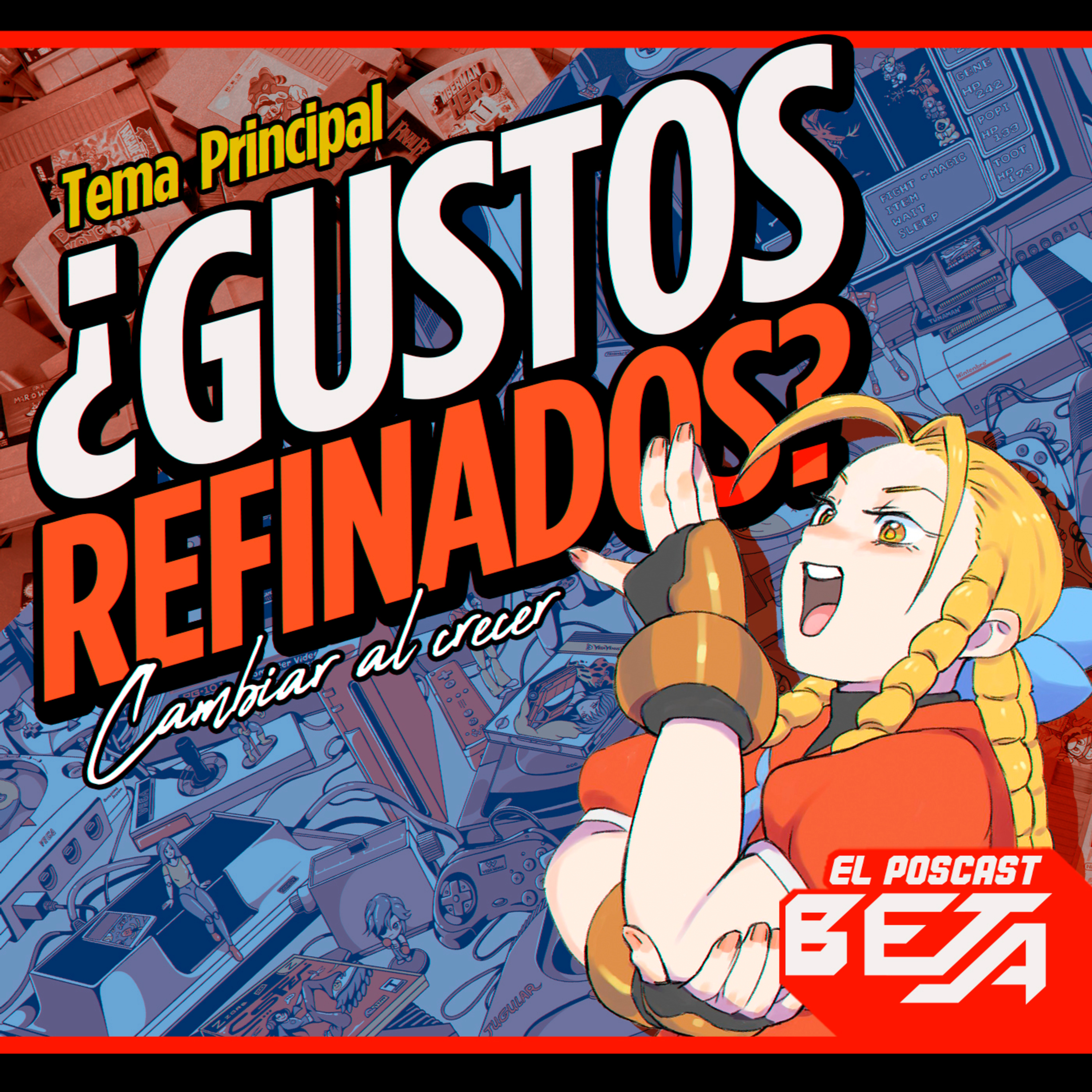 El Poscast Beta #758 ¿Gustos Refinados?