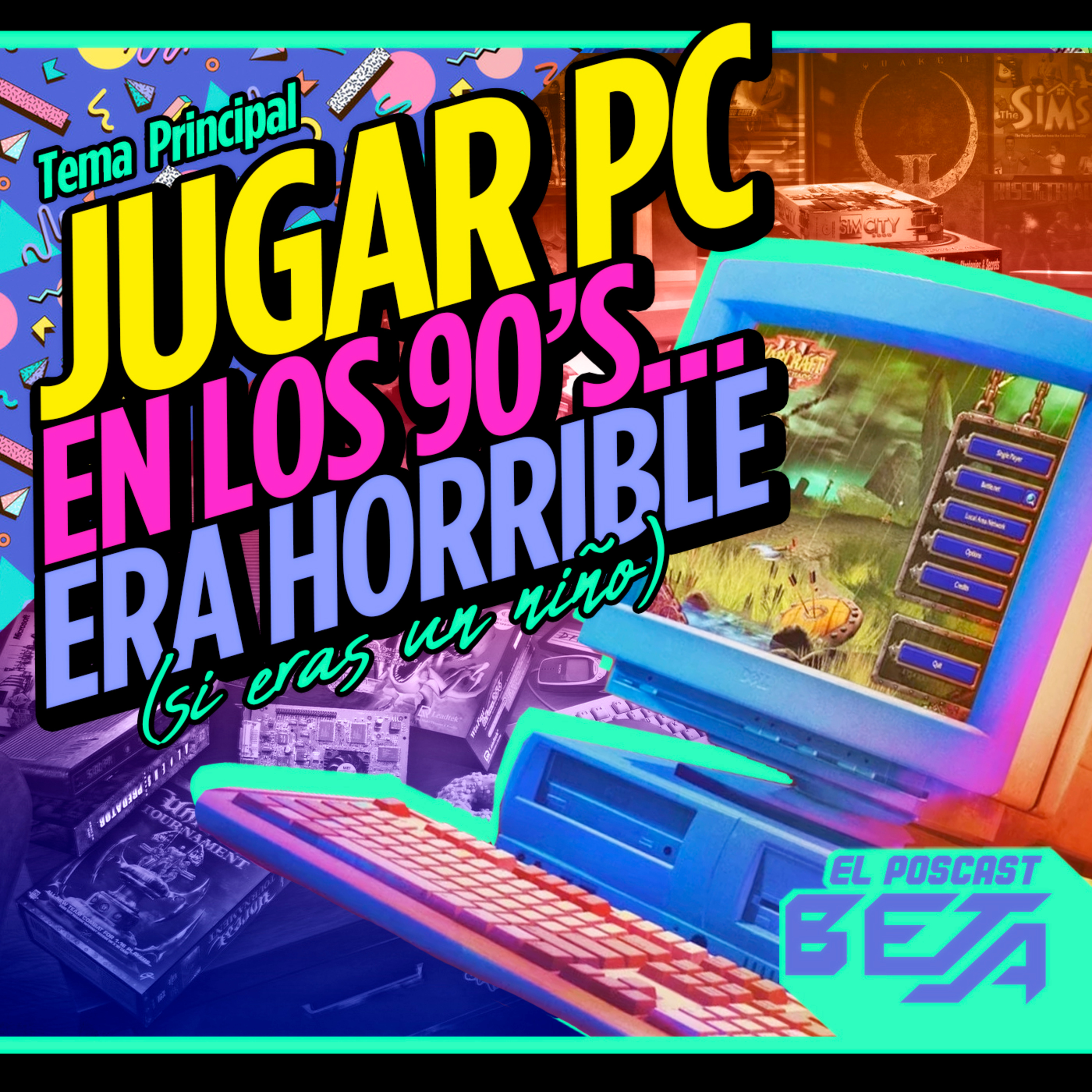 El Poscast Beta #762: Jugar en PC en los 90's... era horrible