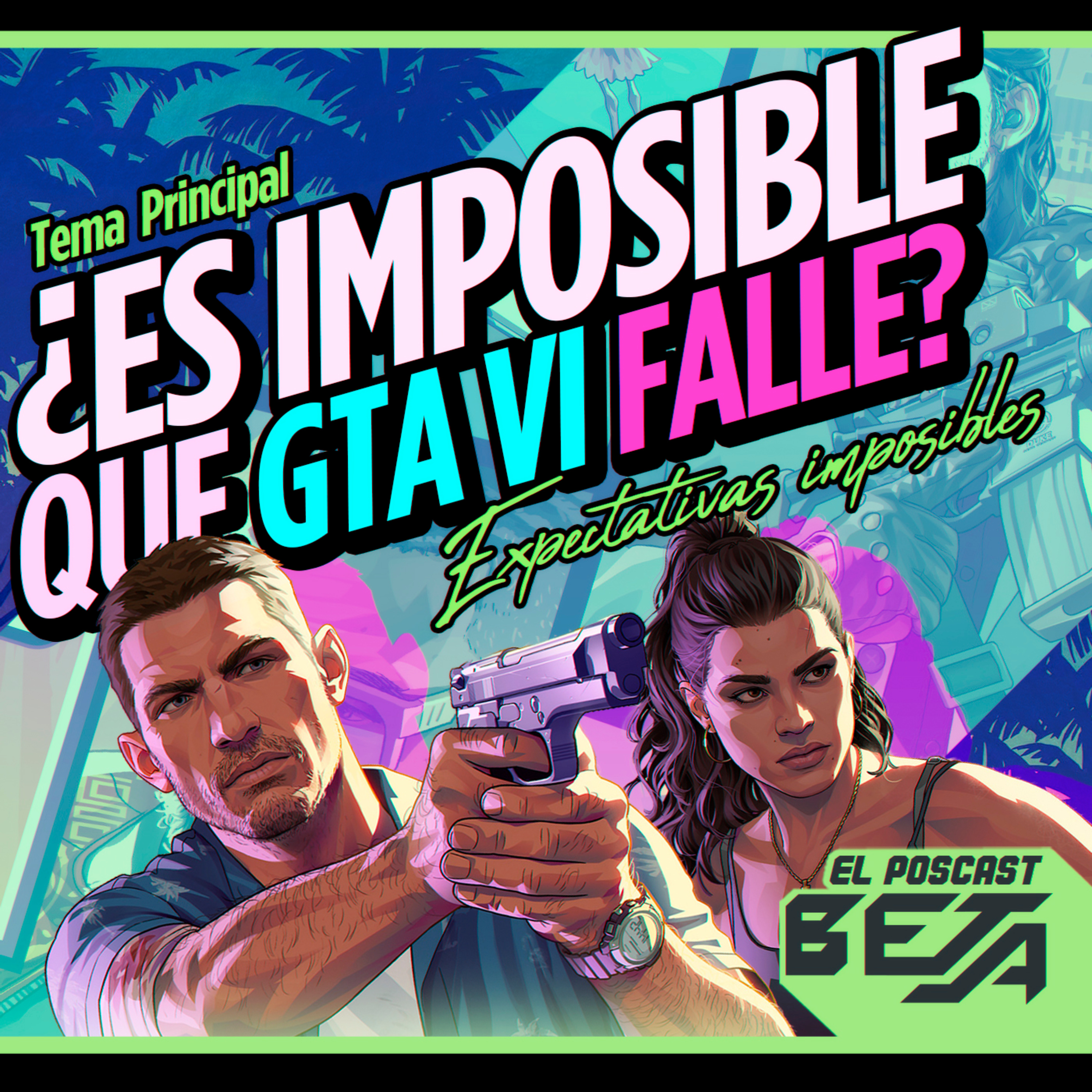 El Poscast Beta #775 ¿Es imposible que GTA VI falle?