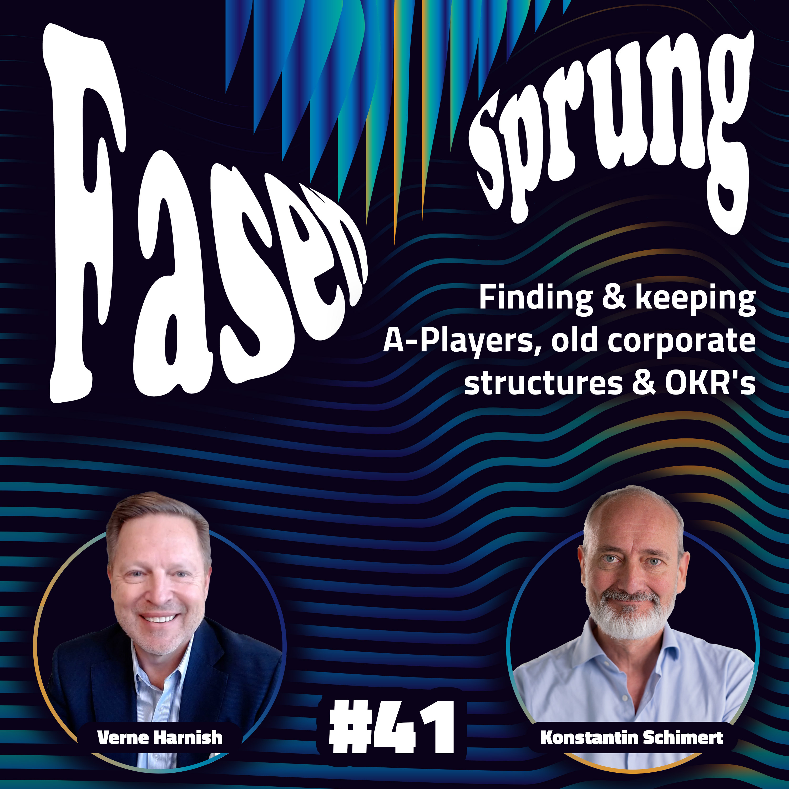 Finding & keeping A-Players, old corporate structures & OKR's - Konstantin & Verne Harnish | FS #41 episode artwork