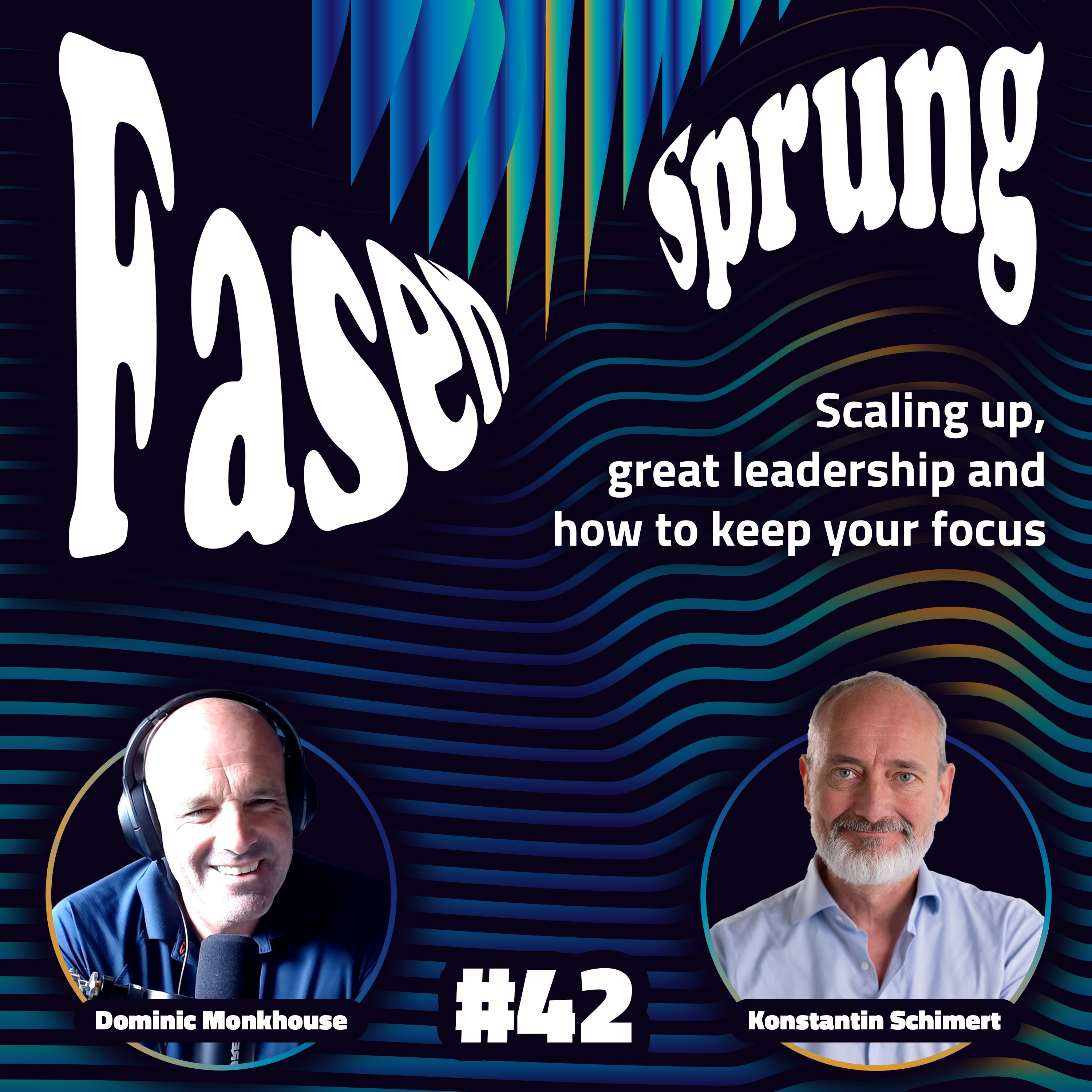 Scaling up, great leadership and how to keep your focus - Konstantin & Dominic Monkhouse | FS #42 episode artwork