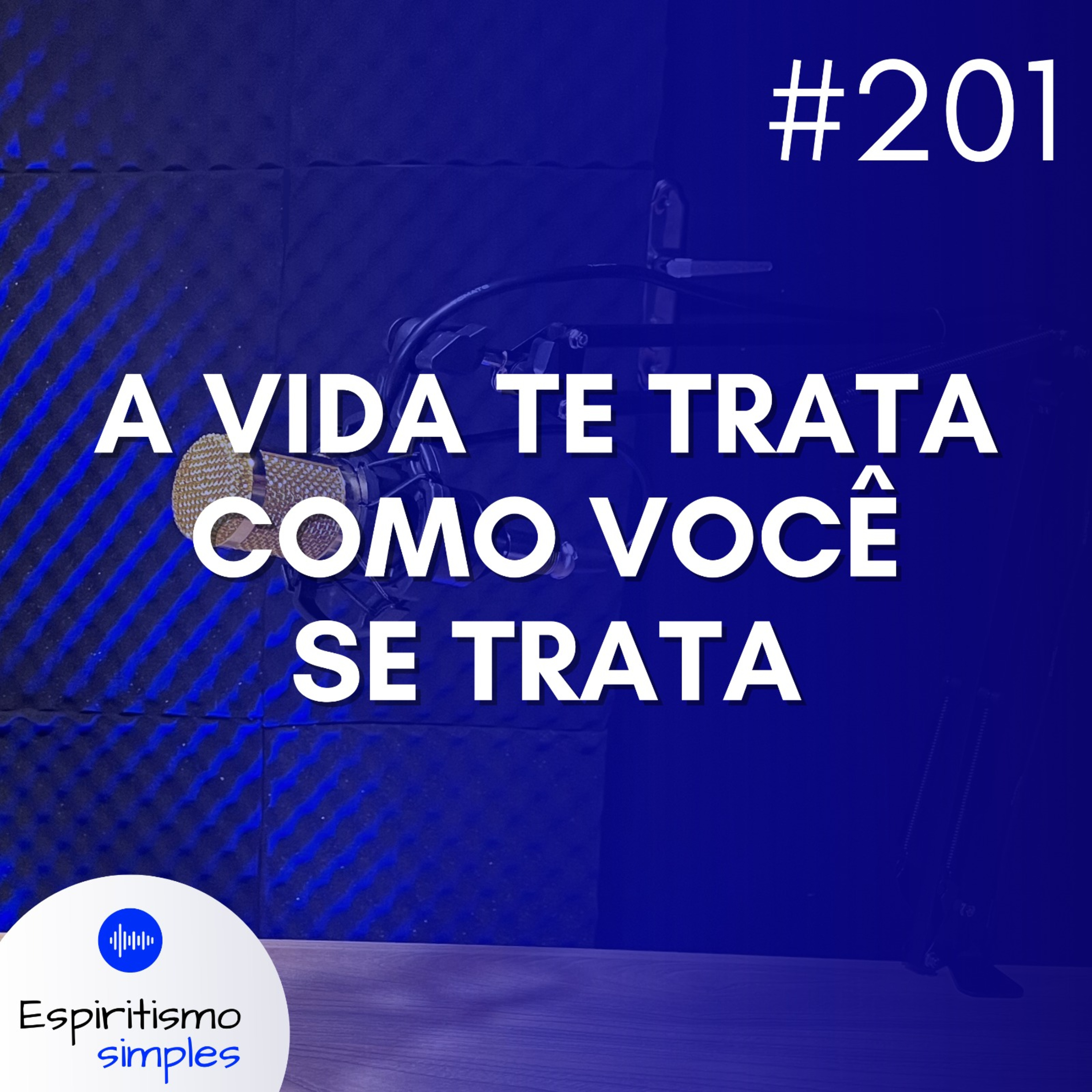 #201 - A vida te trata como você se trata episode artwork