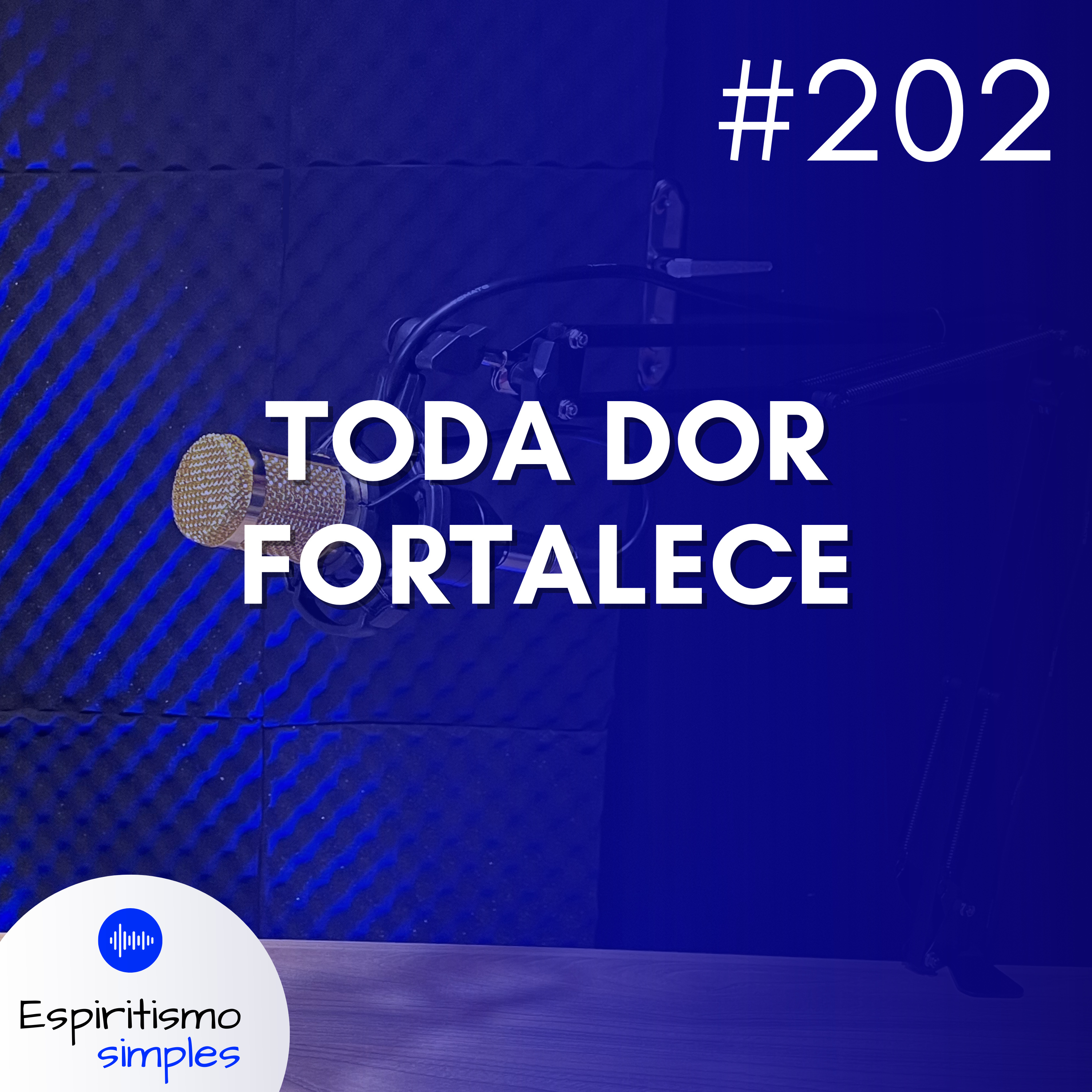 #202 - Toda dor fortalece episode artwork