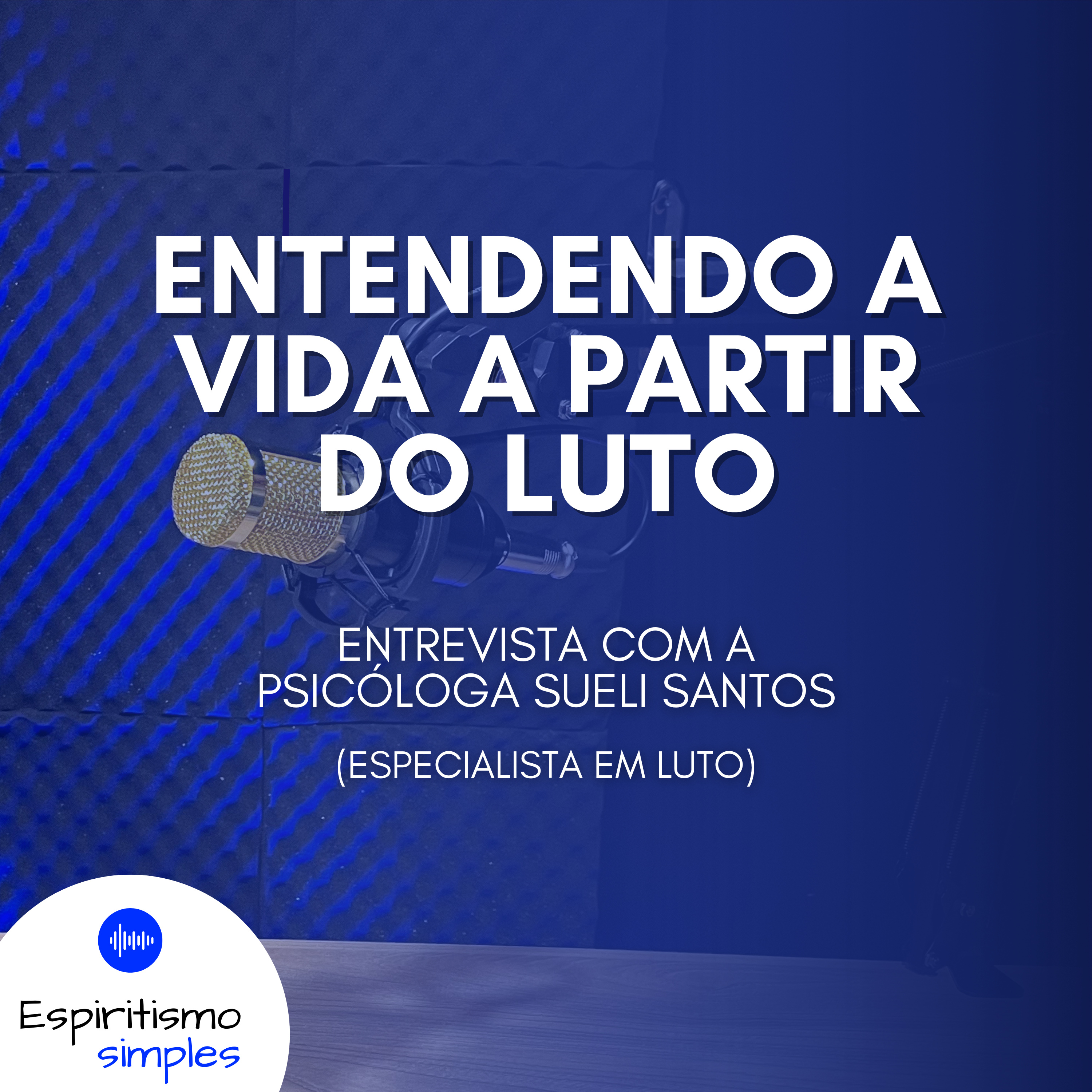 Entendendo a vida a partir do luto | Espiritismo (Sueli Santos) episode artwork