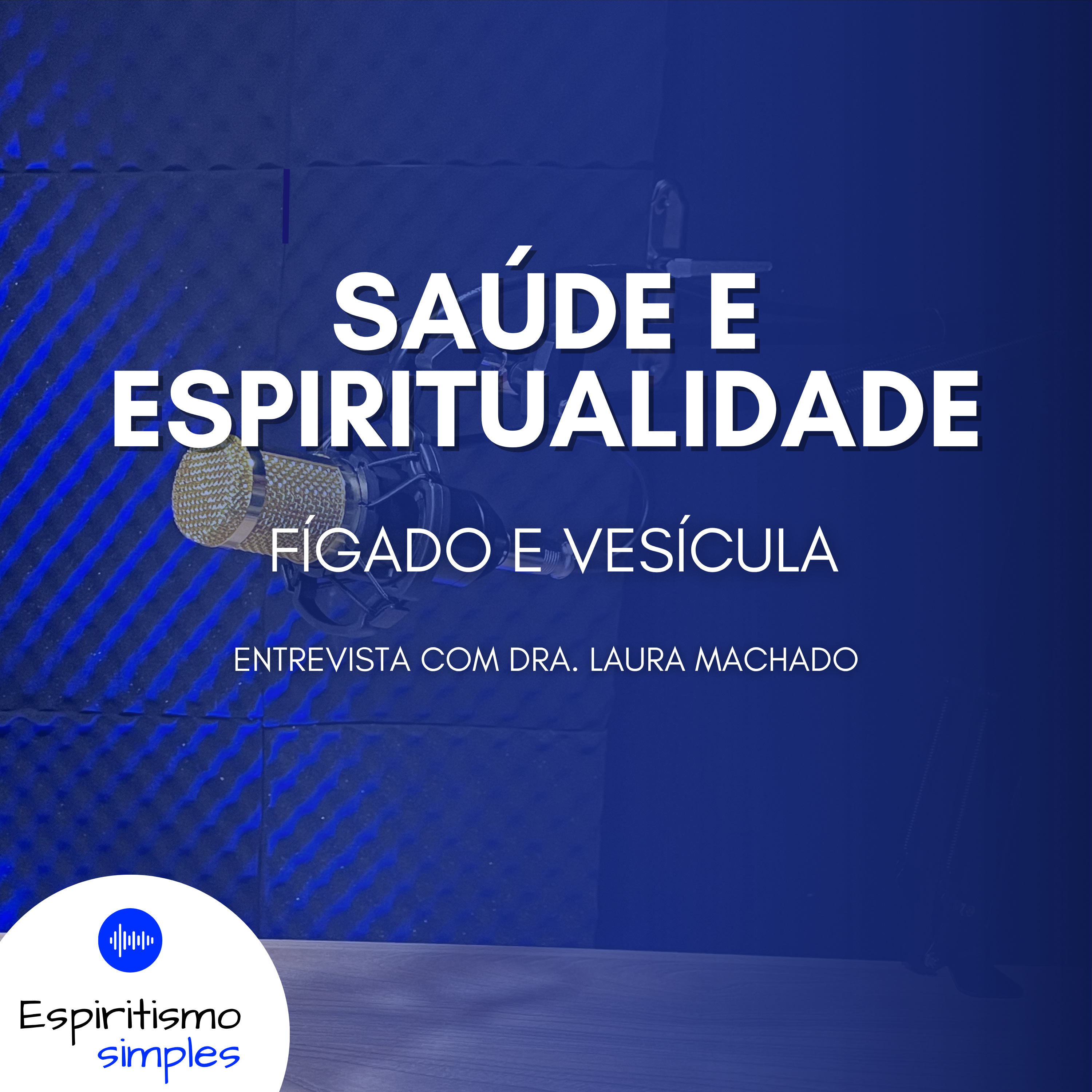 Saúde e Espiritualidade - Fígado e Vesícula (Dra. Laura Machado)
