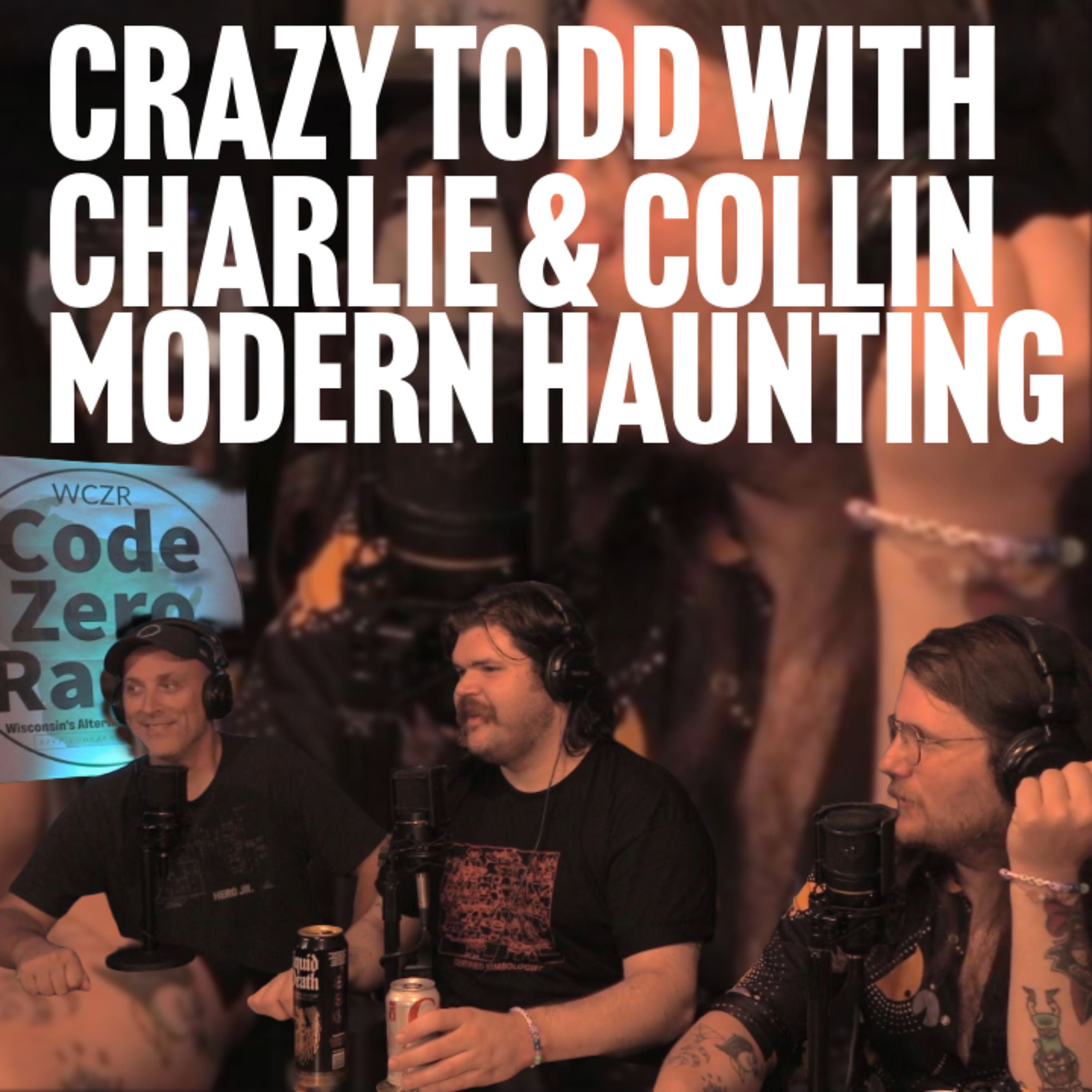 Crazy Todd with Charlie and Collin from Modern Haunting episode artwork