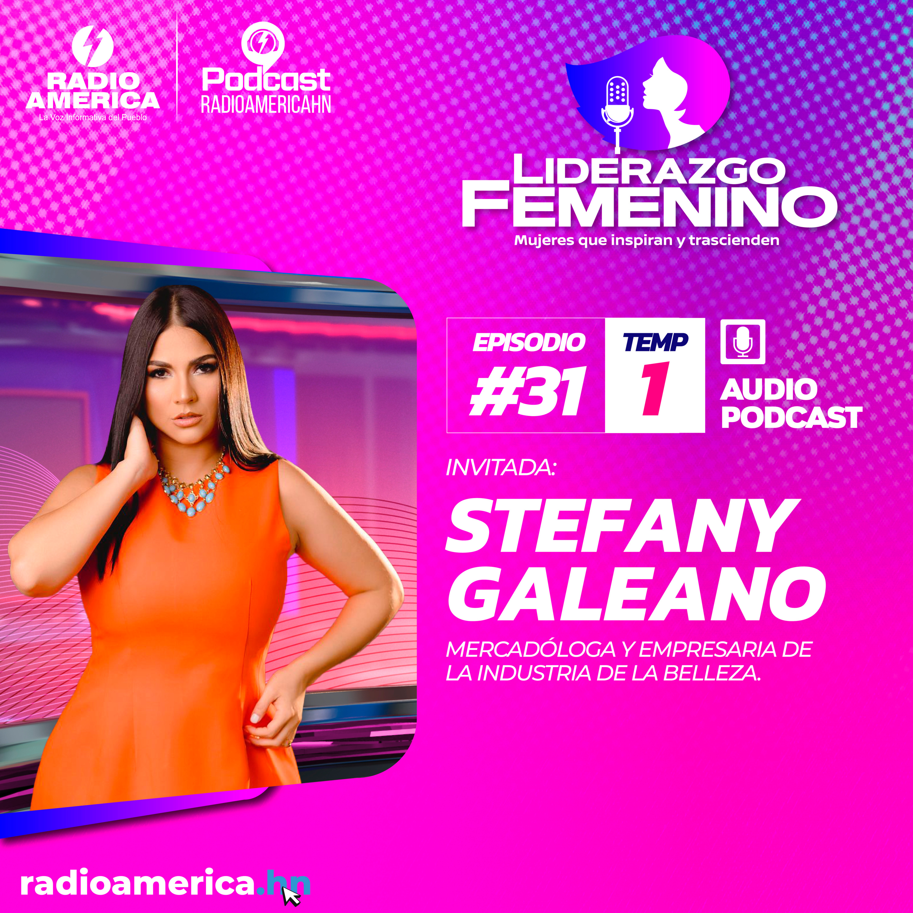 Episodio #31 | T1 Liderazgo Femenino – Invitada: Stefany Galeano mercadóloga y empresaria de la industria de la belleza
