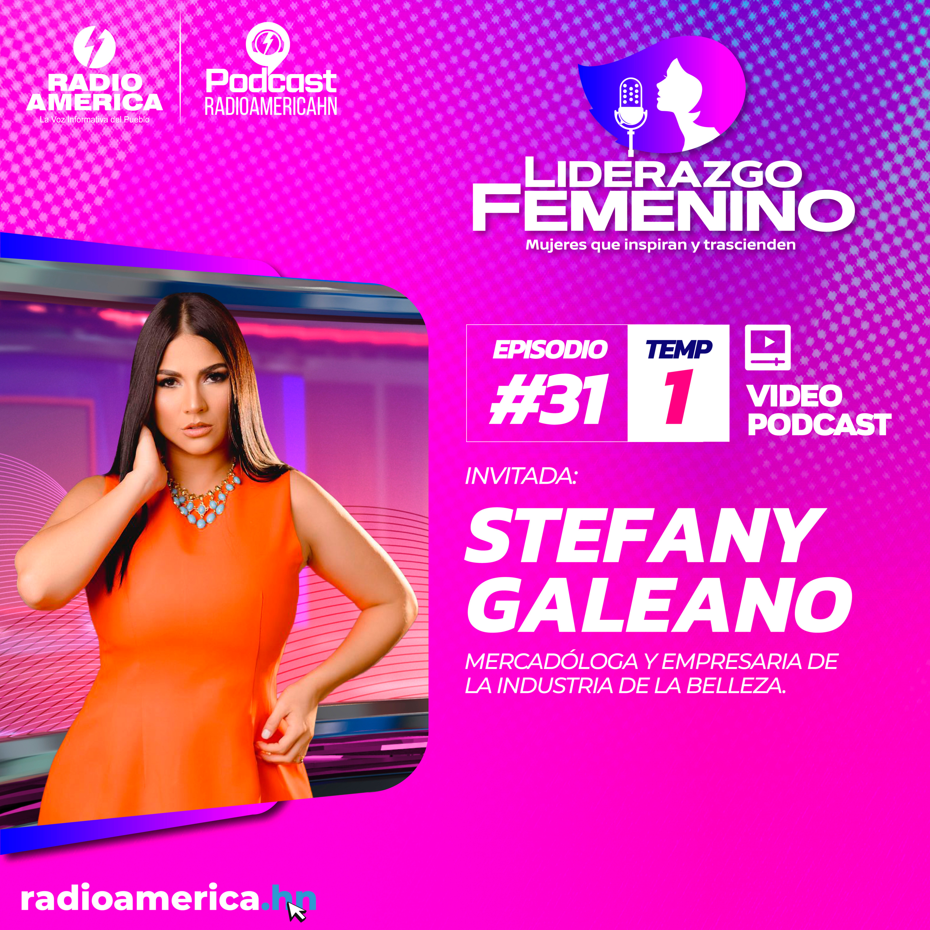 Video Episodio #31 | T1 Liderazgo Femenino – Invitada: Stefany Galeano mercadóloga y empresaria de la industria de la belleza