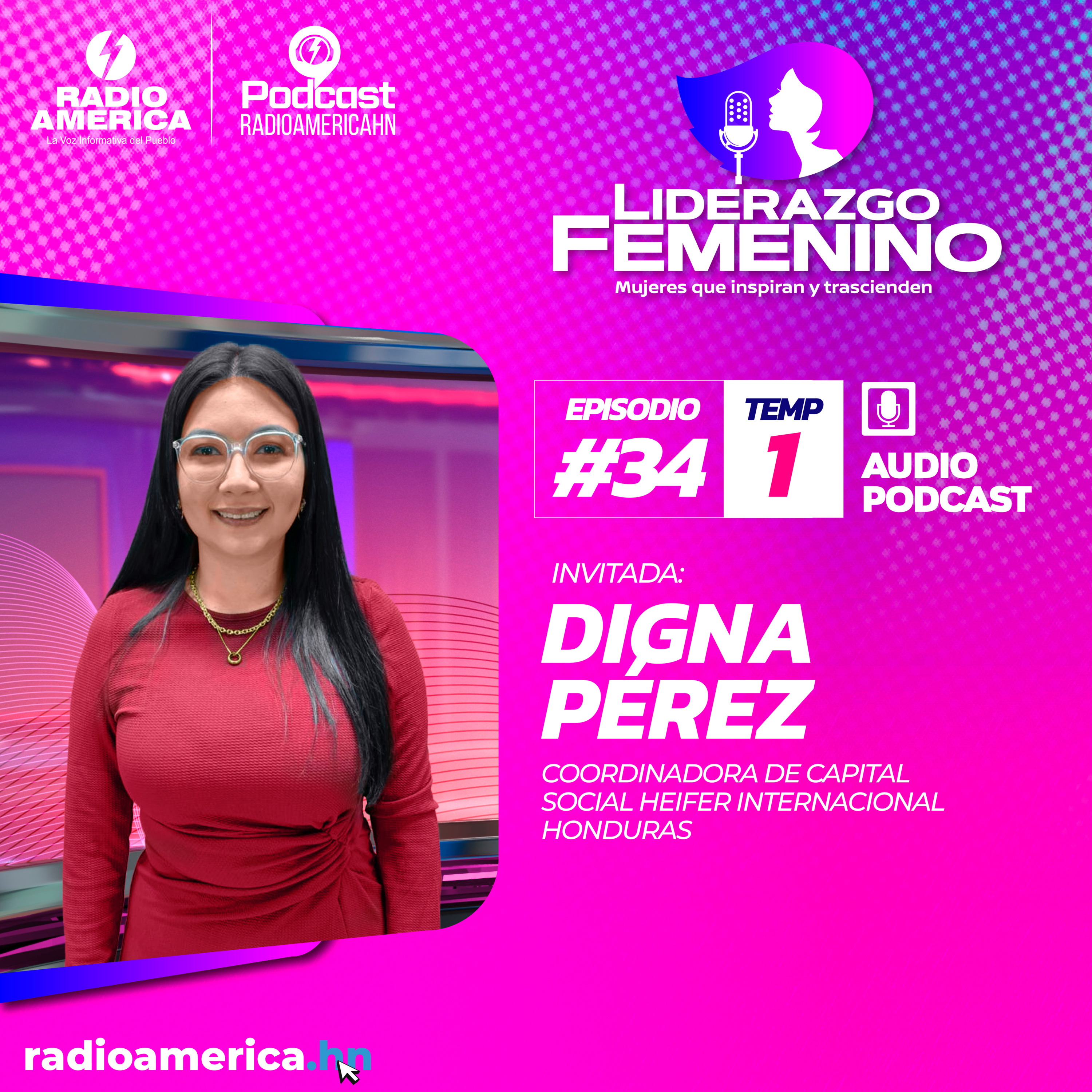 Episodio #34 | T1 Liderazgo Femenino – Invitada: Digna Alejandra Pérez coordinadora de capital social Heifer internacional Honduras.