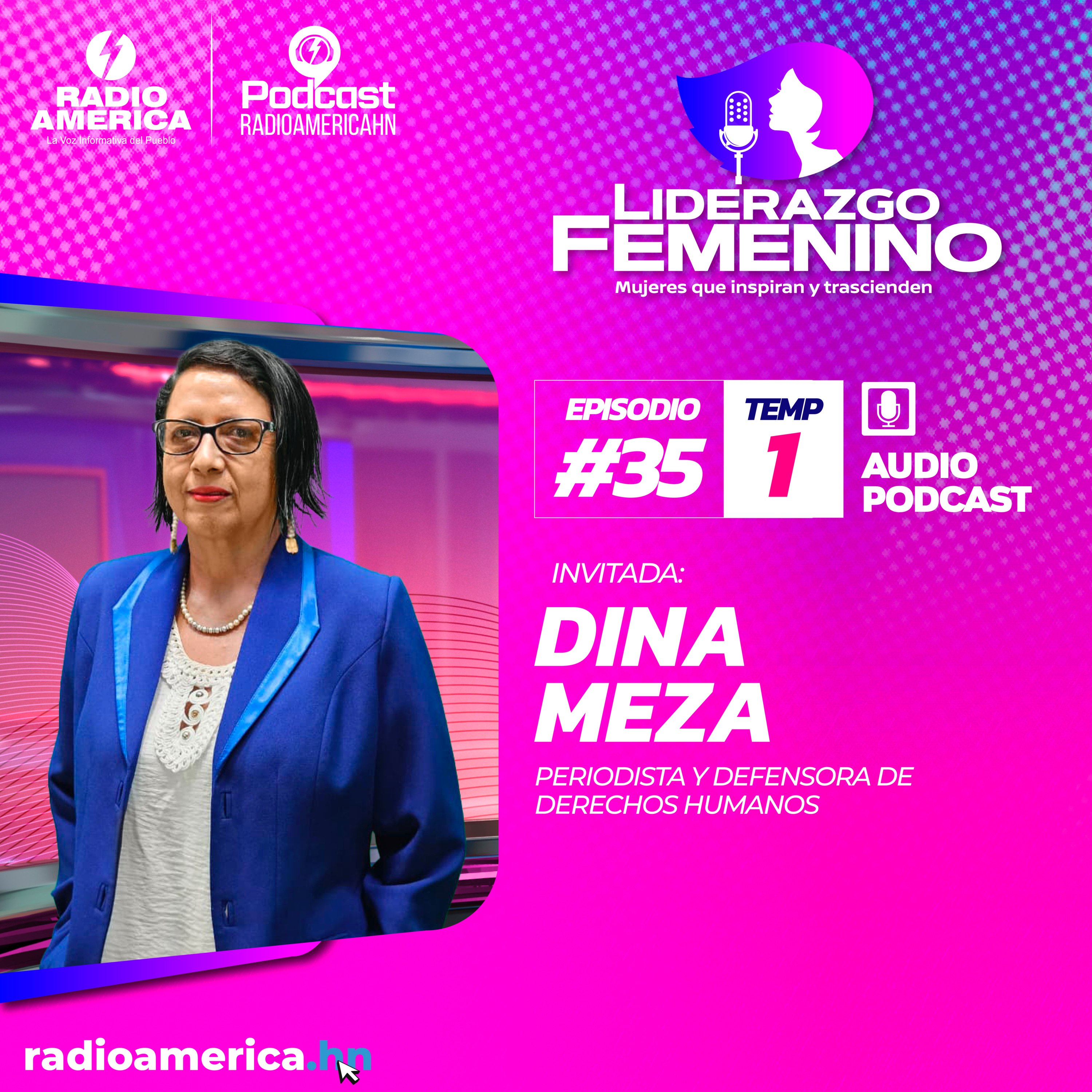 Episodio #35 | T1 Liderazgo Femenino – Invitada: Dina Meza periodista y Defensora de Derechos Humanos.