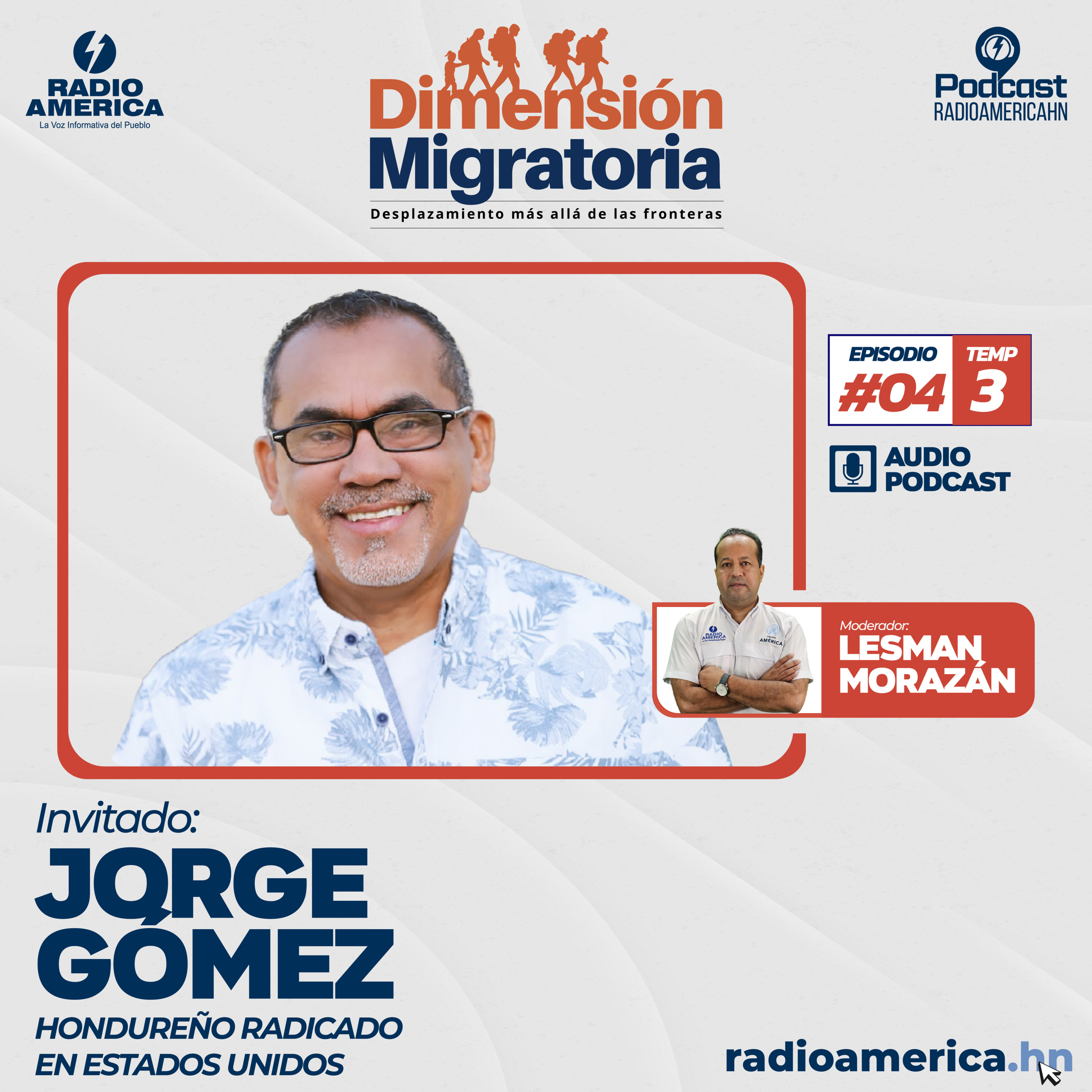 Episodio #04 | T3 - Dimensión Migratoria con Jorge Gómez, hondureño radicado en Estados Unidos.
