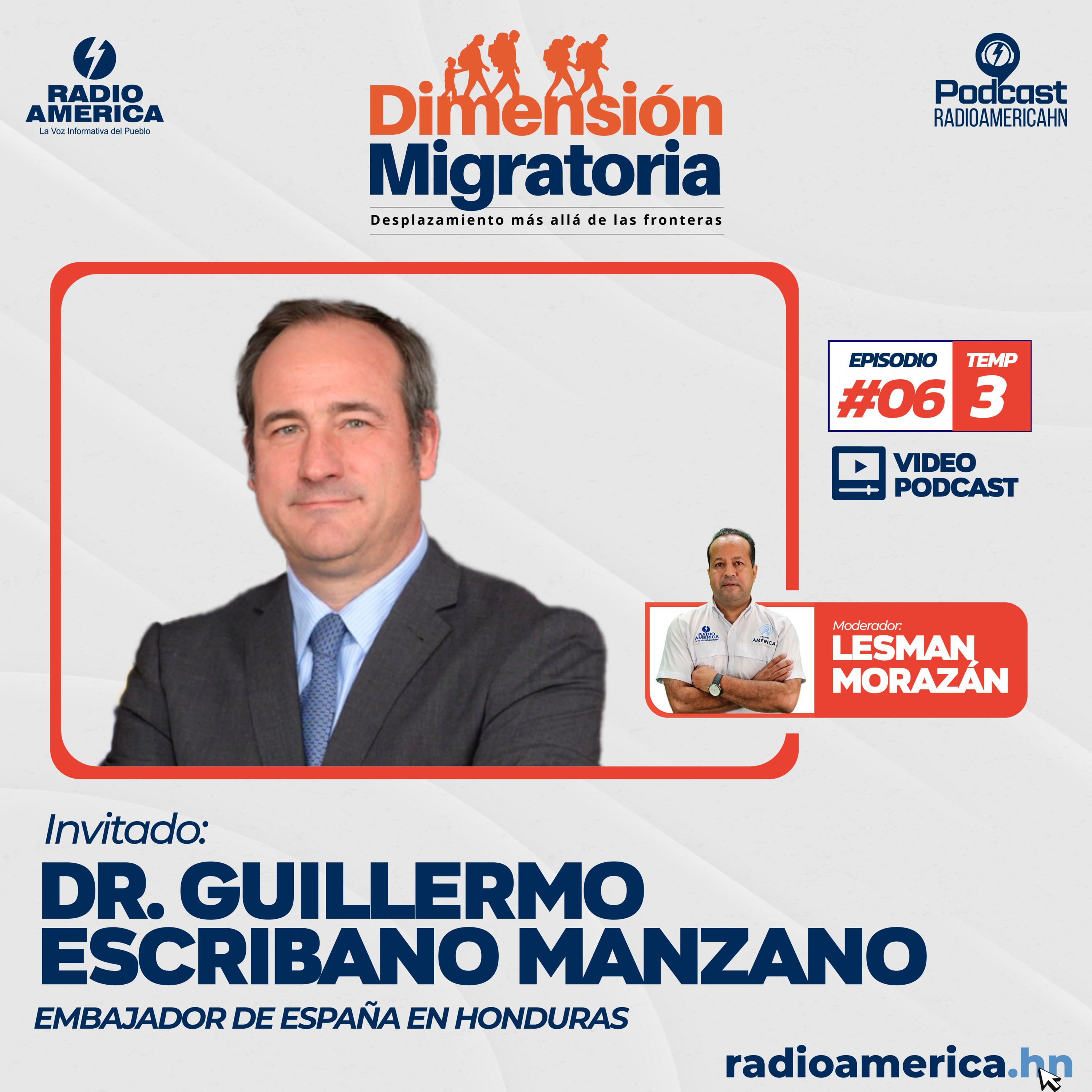 Video Episodio #06 | T3 - Dimensión Migratoria con Dr. Guillermo Escribano Manzano, Embajador de España en Honduras.