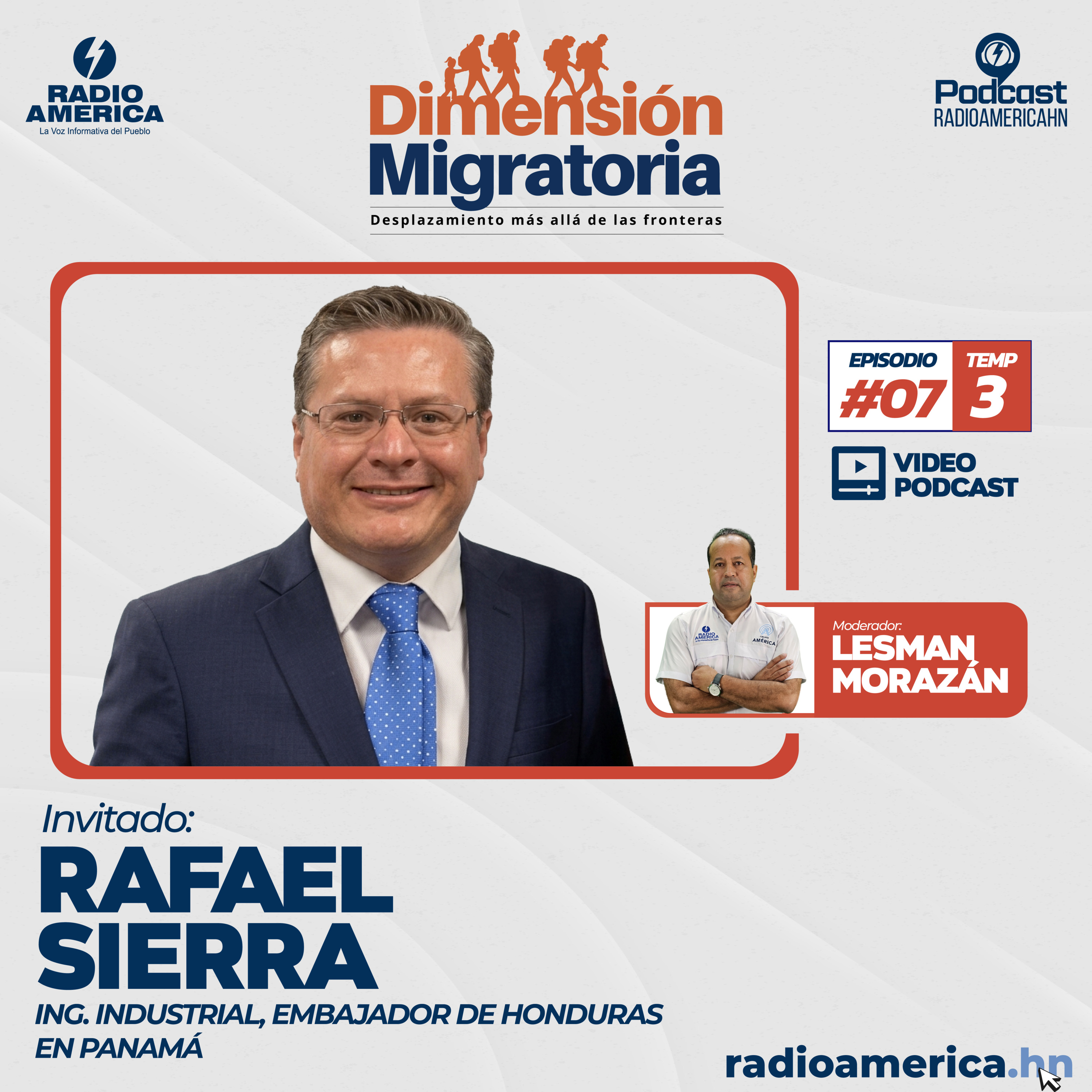Video Episodio #07 | T3 - Dimensión Migratoria con Rafael Sierra, Ing. Industrial, embajador de Honduras en Panamá.