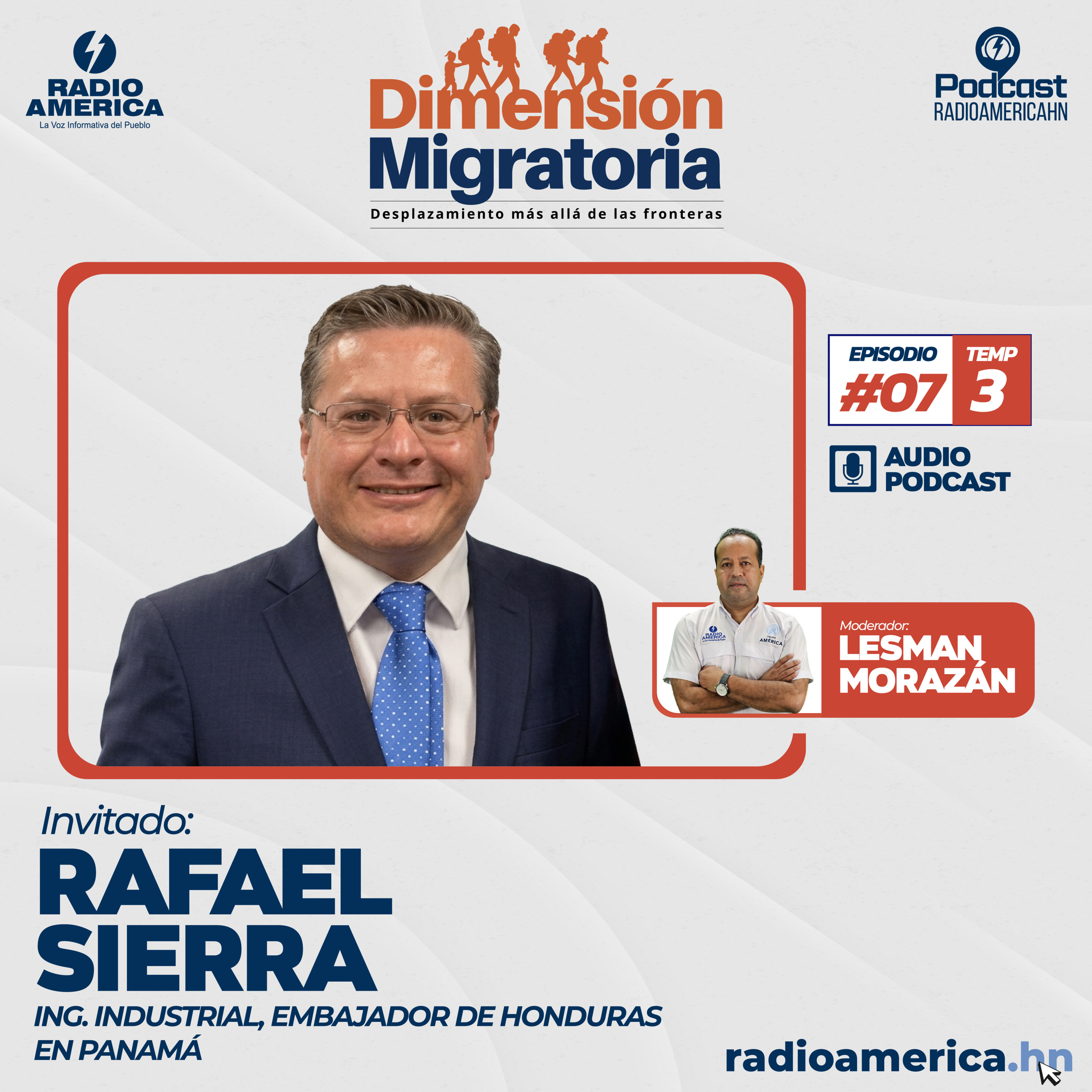 Episodio #07 | T3 - Dimensión Migratoria con Rafael Sierra, Ing. Industrial, embajador de Honduras en Panamá.