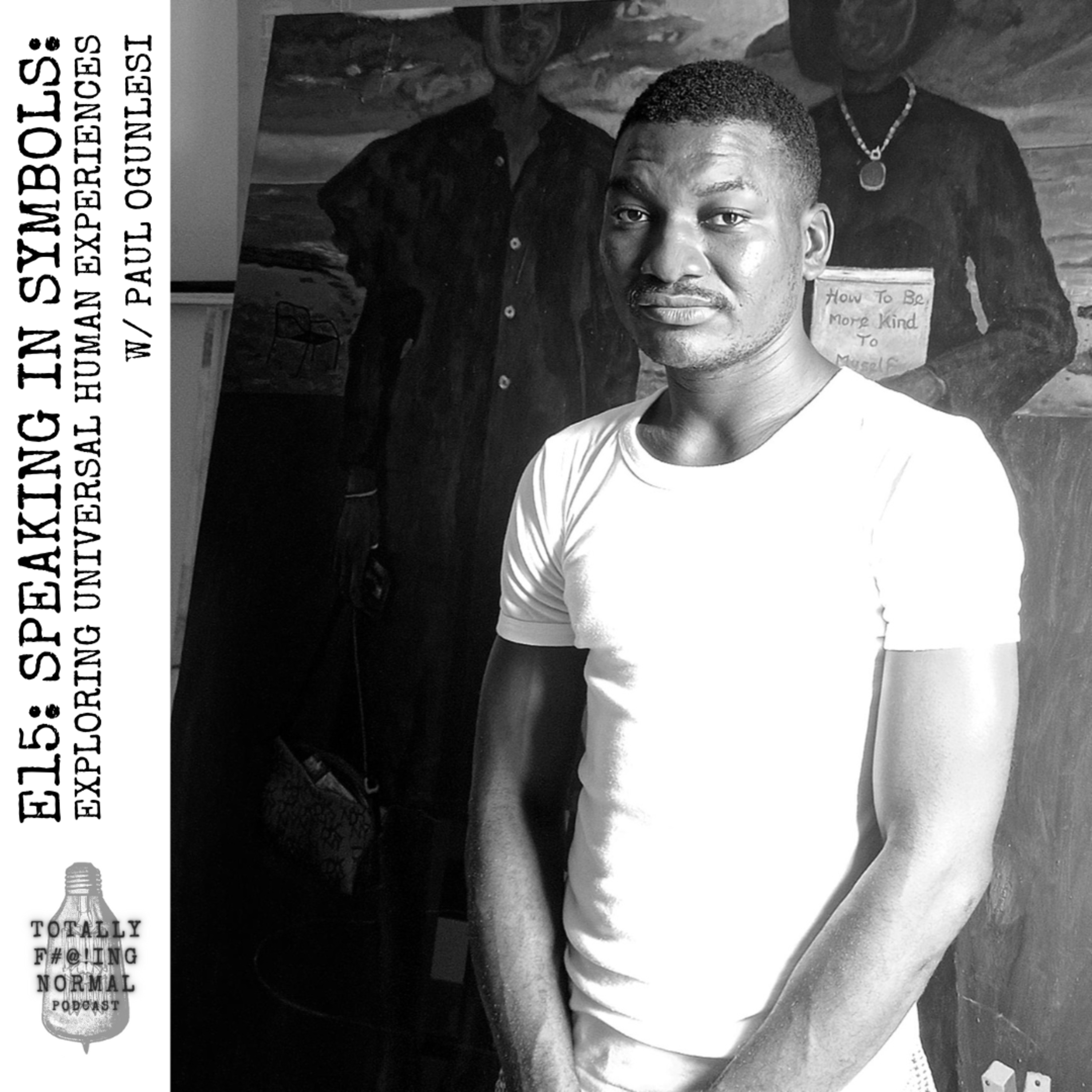 Episode 15: Speaking in Symbols: Exploring Universal Human Experiences w/ Paul Ogunlesi