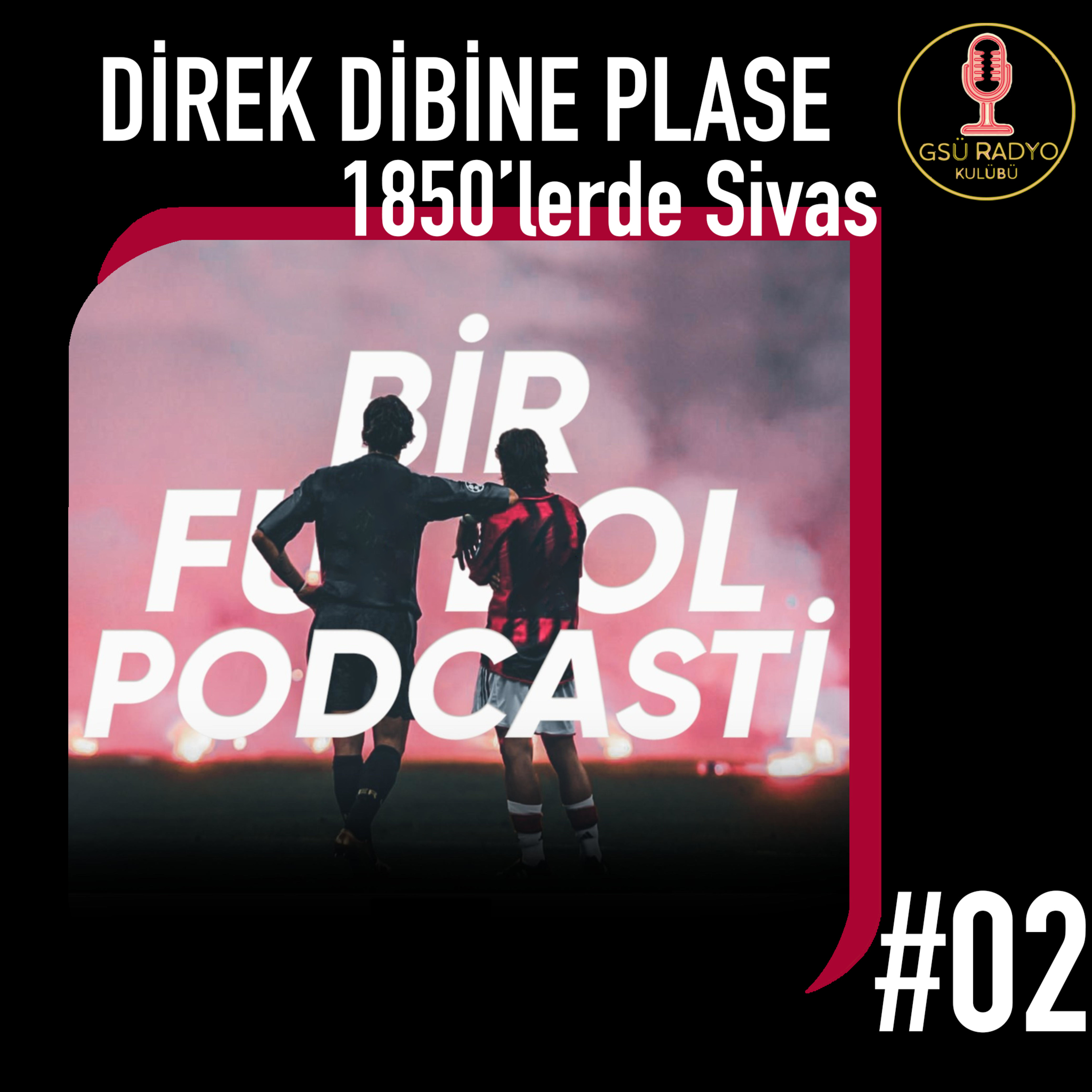 Direk Dibine Plase #02 / 1850'lerde Sivas episode artwork