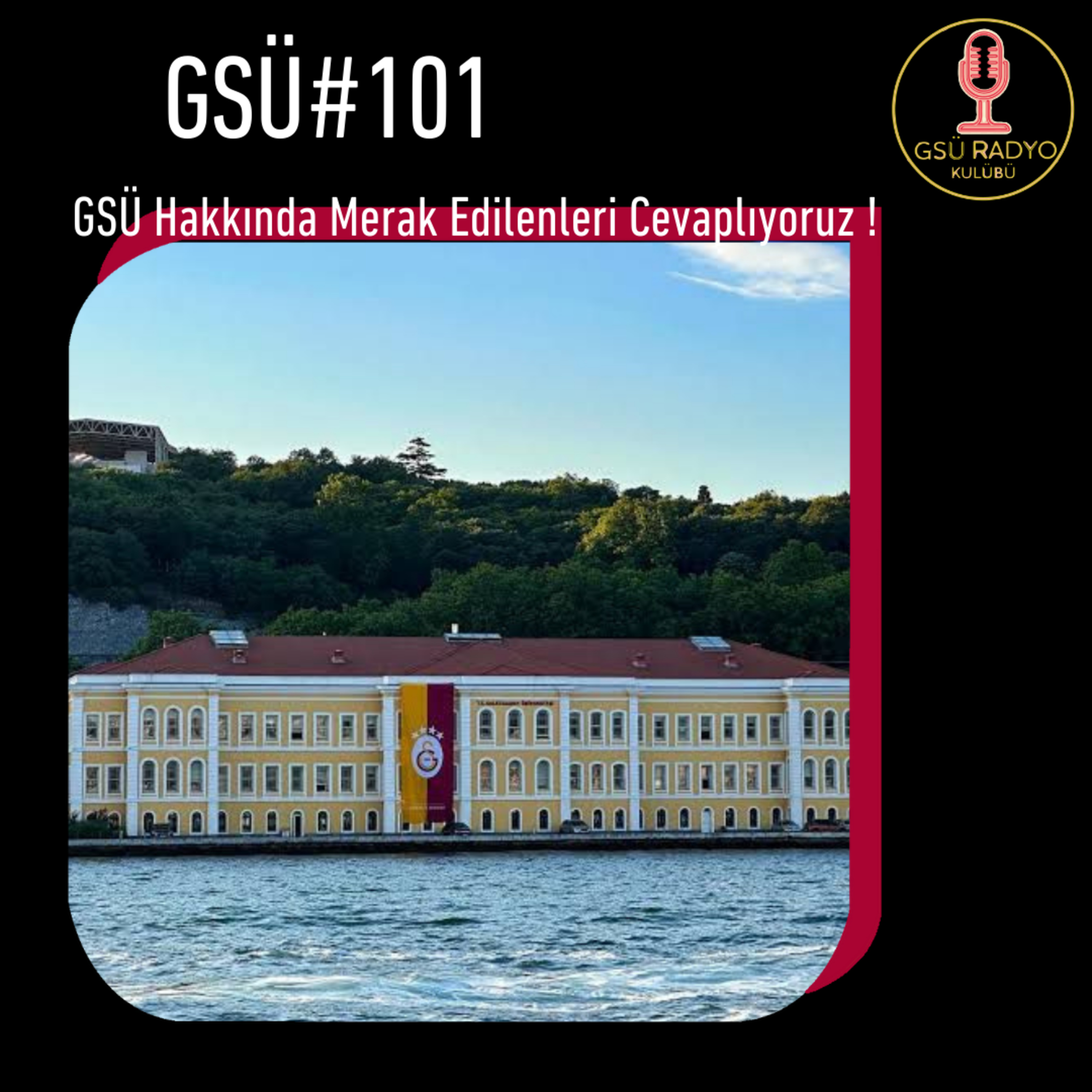 GSÜ#101 / GSÜ Hakkında Merak Ettikleriniz episode artwork