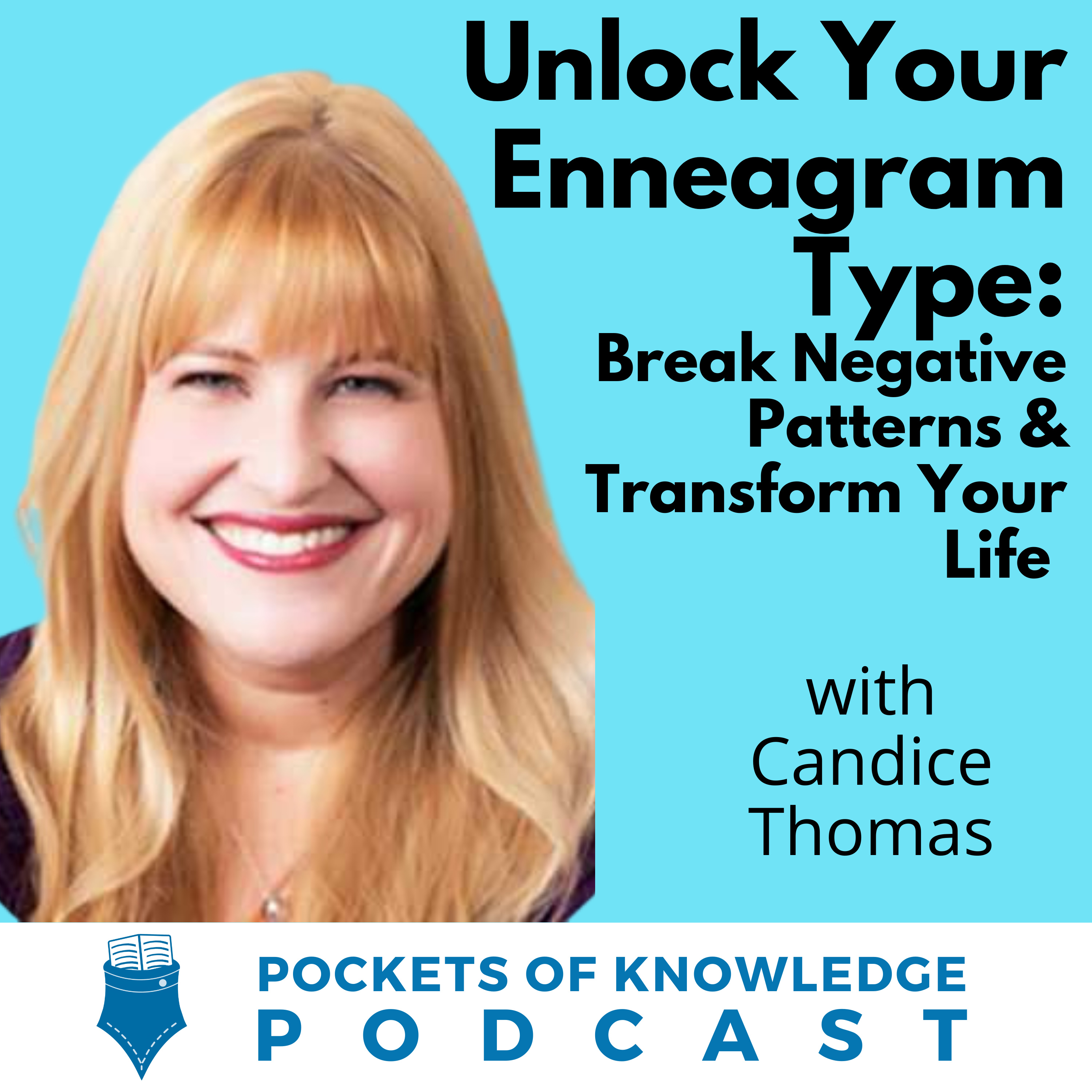 #127. Unlock Your Enneagram Type: Break Negative Patterns & Transform Your Life with Candice Thomas episode artwork