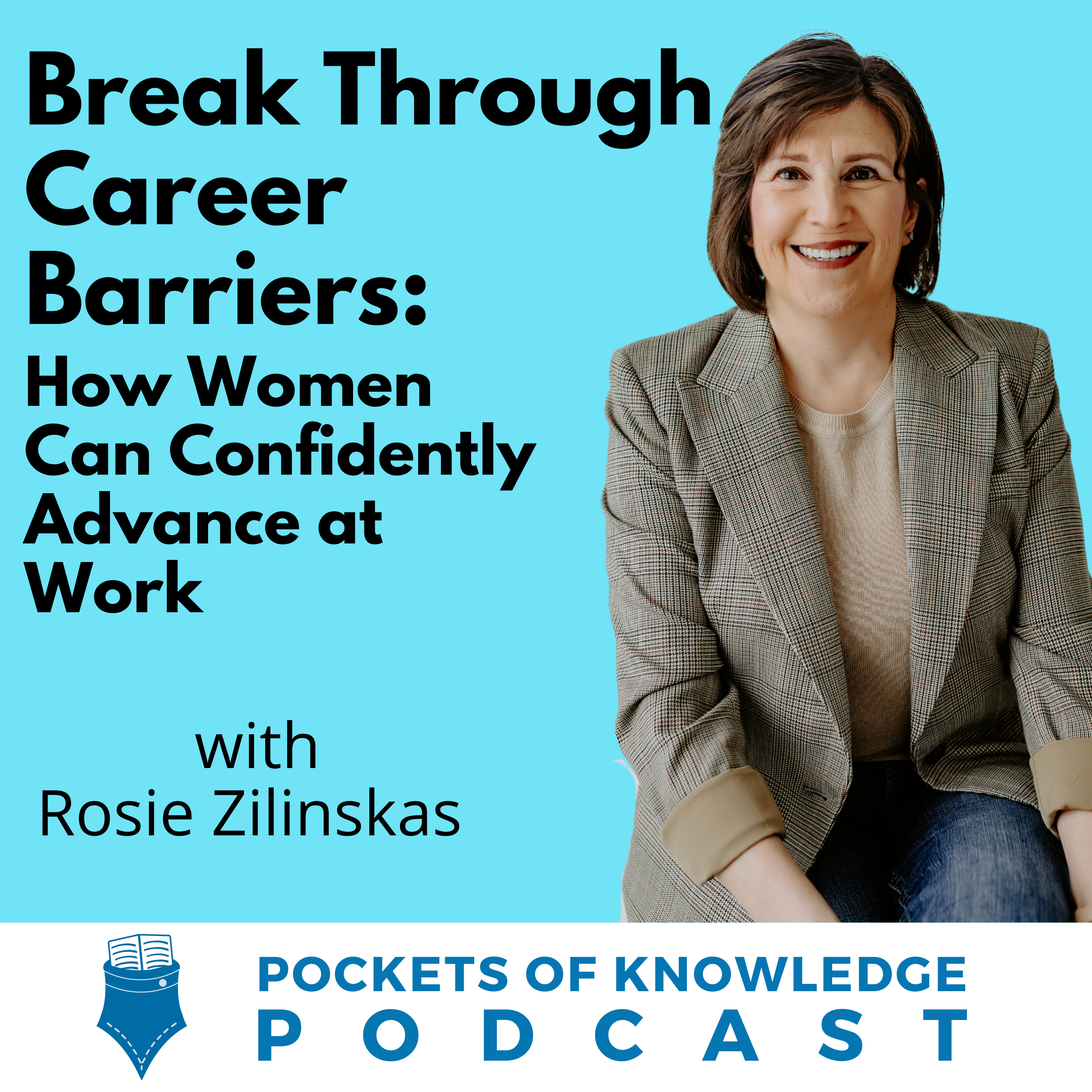 #142. Break Through Career Barriers: How Women Can Confidently Advance at Work with Rosie Zilinskas episode artwork